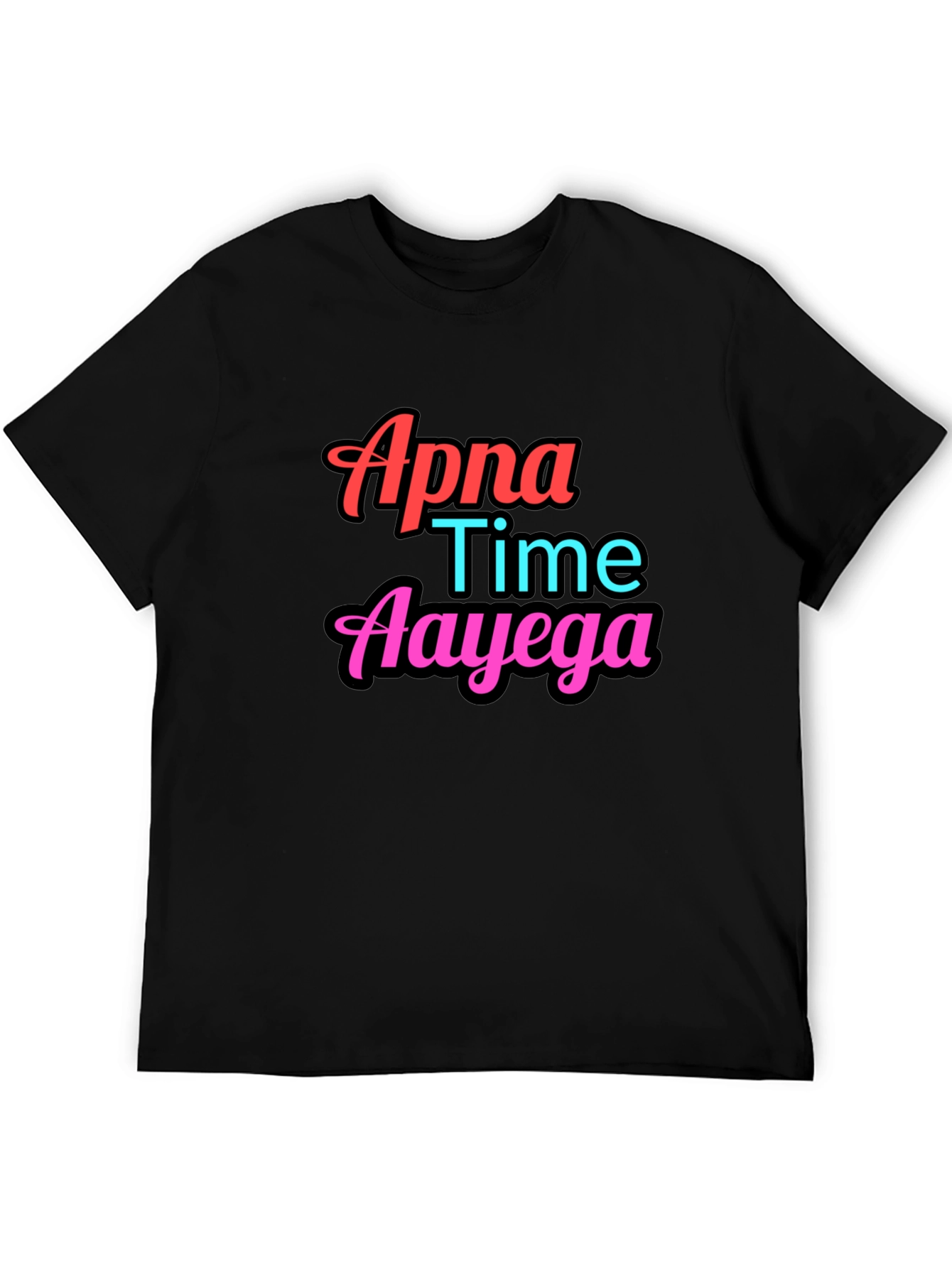Apna Time Aayega Graphic Tee - Trendy Slogan T-Shirt