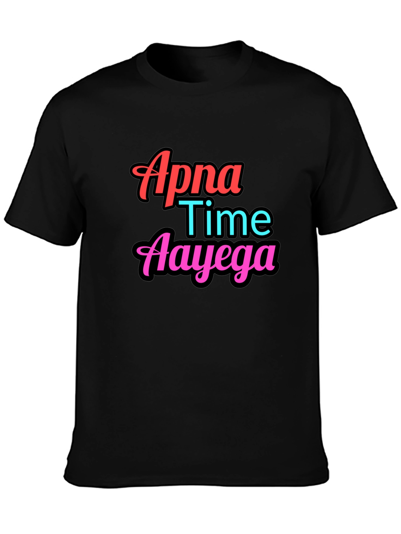 Apna Time Aayega Graphic Tee - Trendy Slogan T-Shirt