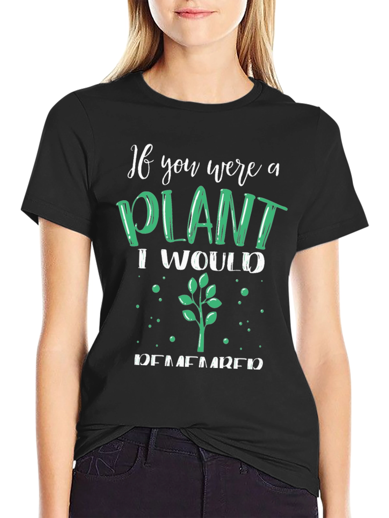 Plant Lover T-Shirt - If You Were a Plant