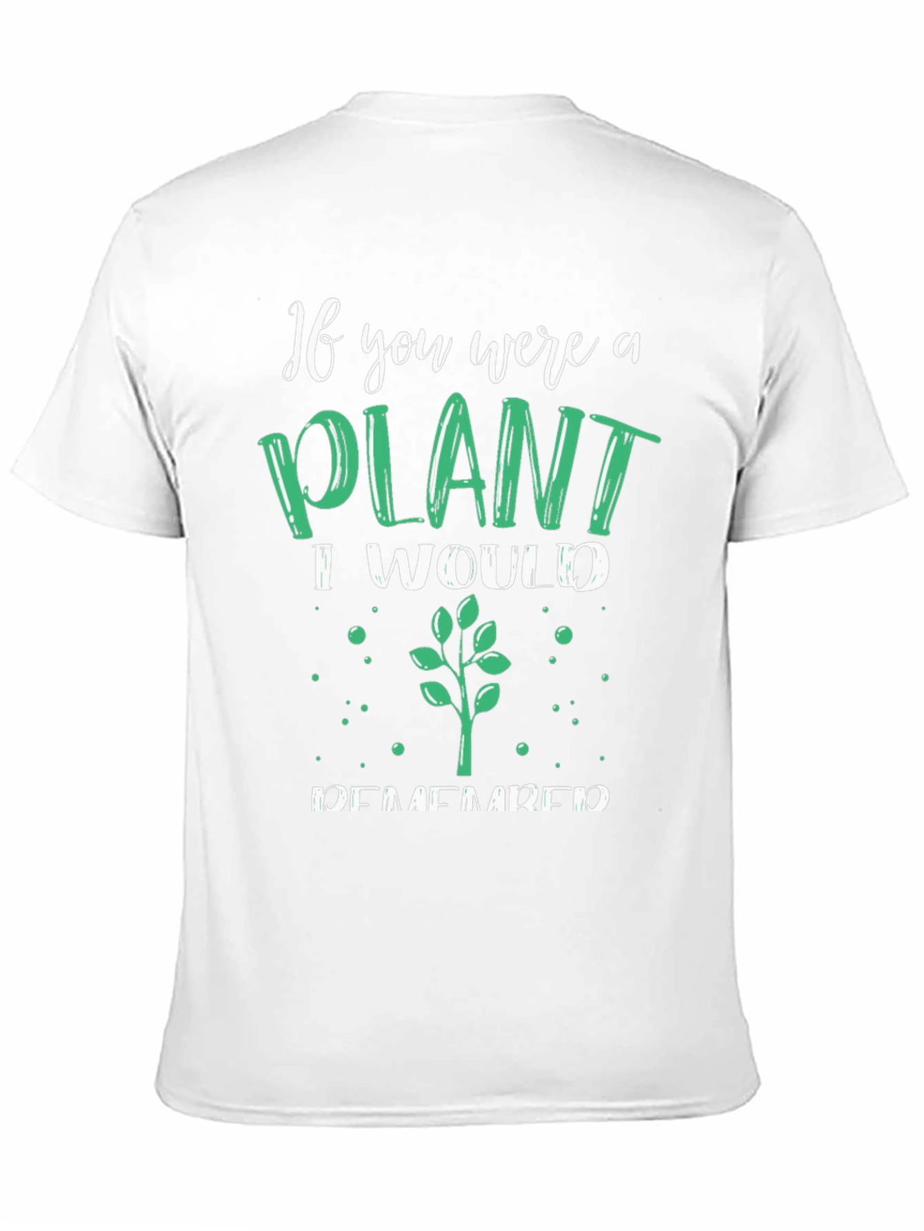 Plant Lover T-Shirt - If You Were a Plant
