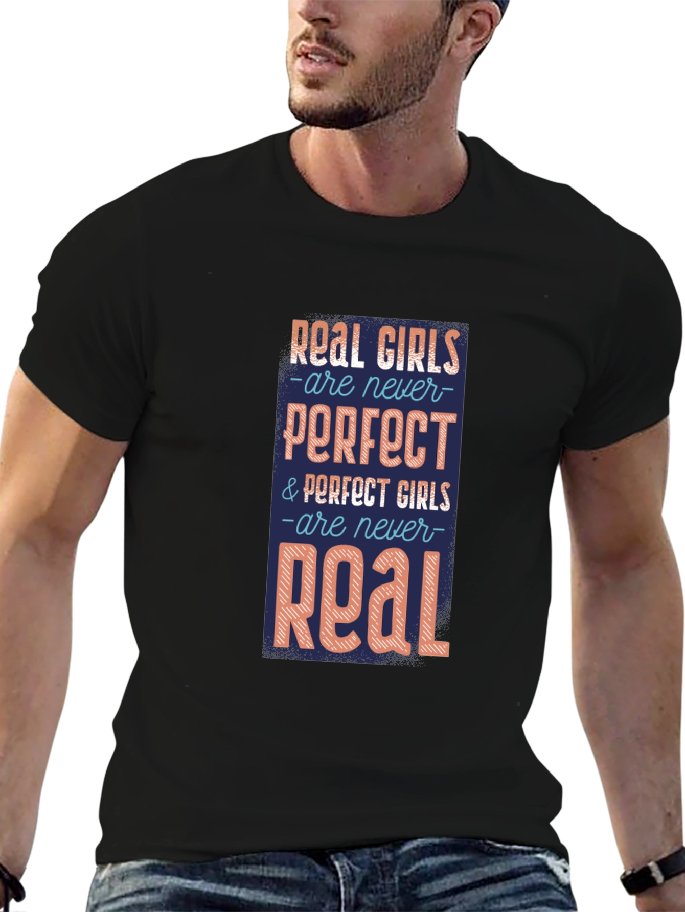 Real Girls T-Shirt: Never Perfect Always Real