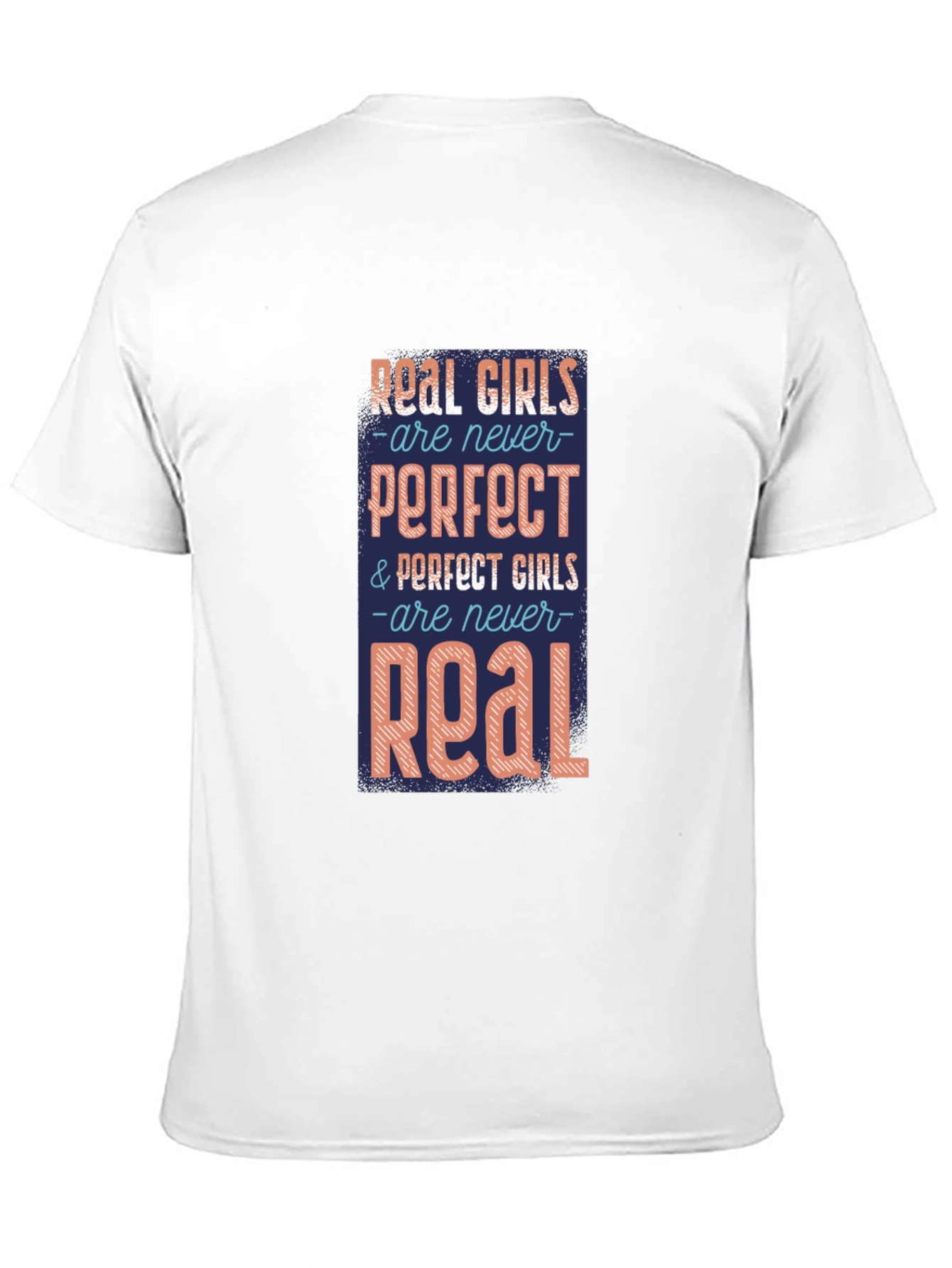 Real Girls T-Shirt: Never Perfect Always Real