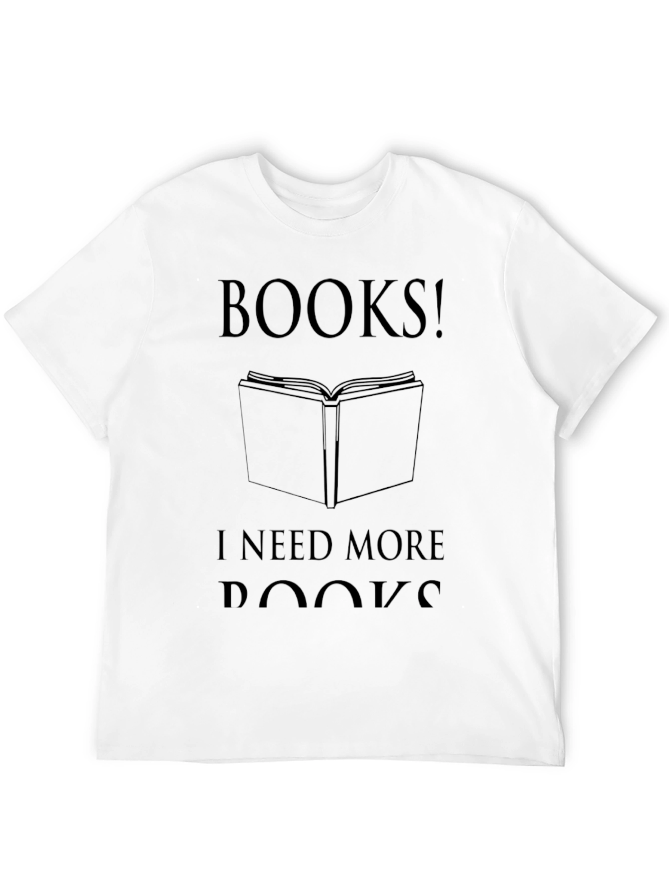 Book Lover T-Shirt - I Need More Books!