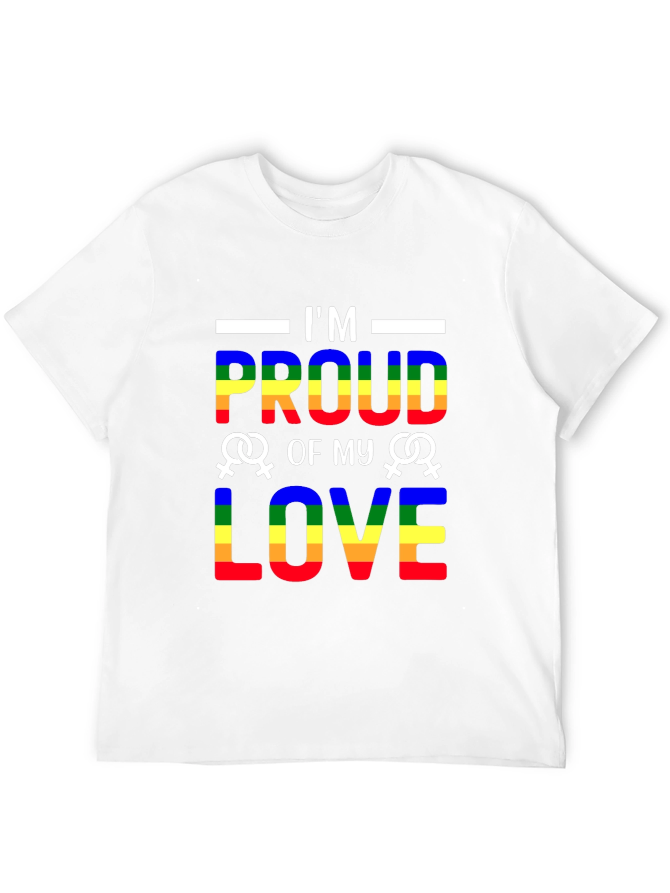 Im Proud of My Love LGBTQ+ T-Shirt