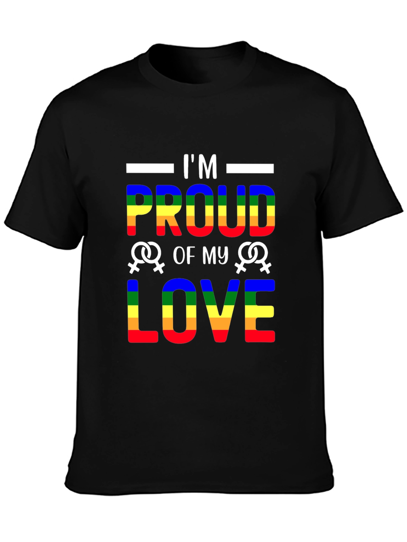Im Proud of My Love LGBTQ+ T-Shirt
