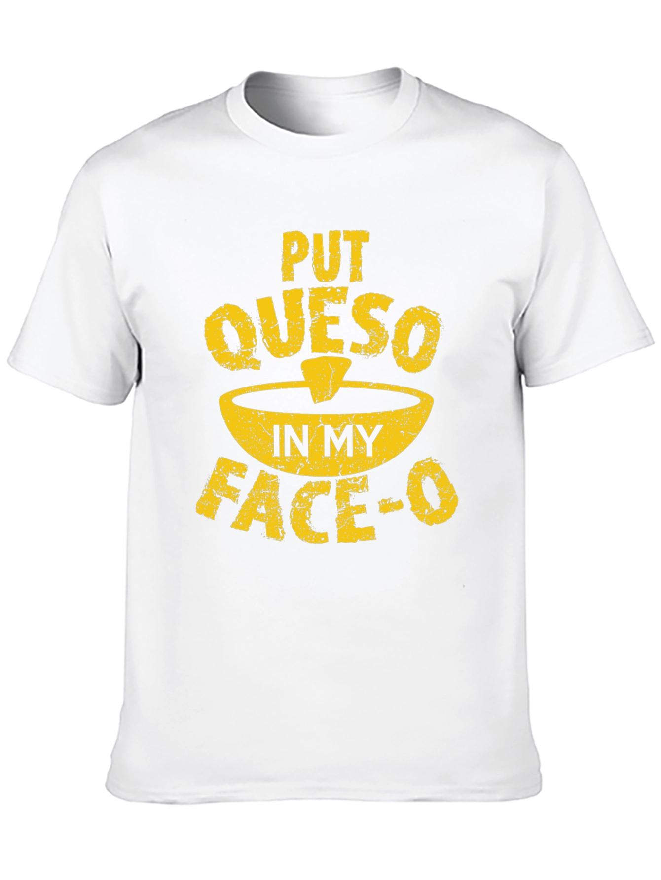 Funny Queso T-Shirt - Put Queso In My Face-O