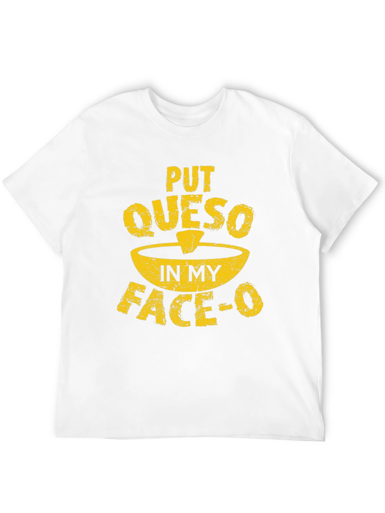 Funny Queso T-Shirt - Put Queso In My Face-O