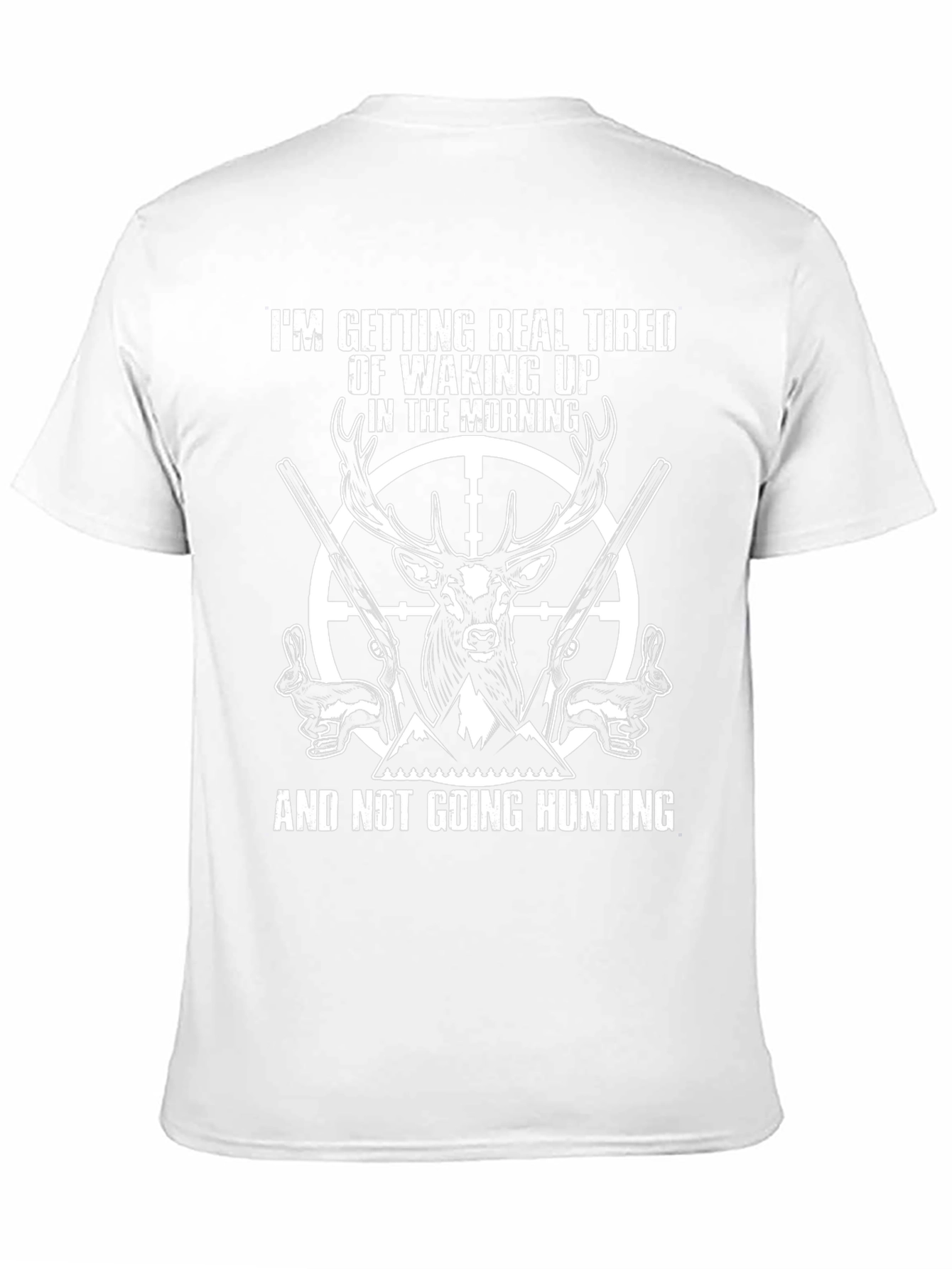 Funny Hunting T-Shirt: Tired of Waking Up