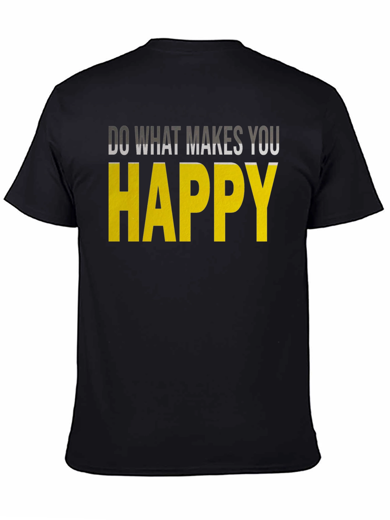 Inspirational Graphic Tee: Do What Makes You Happy