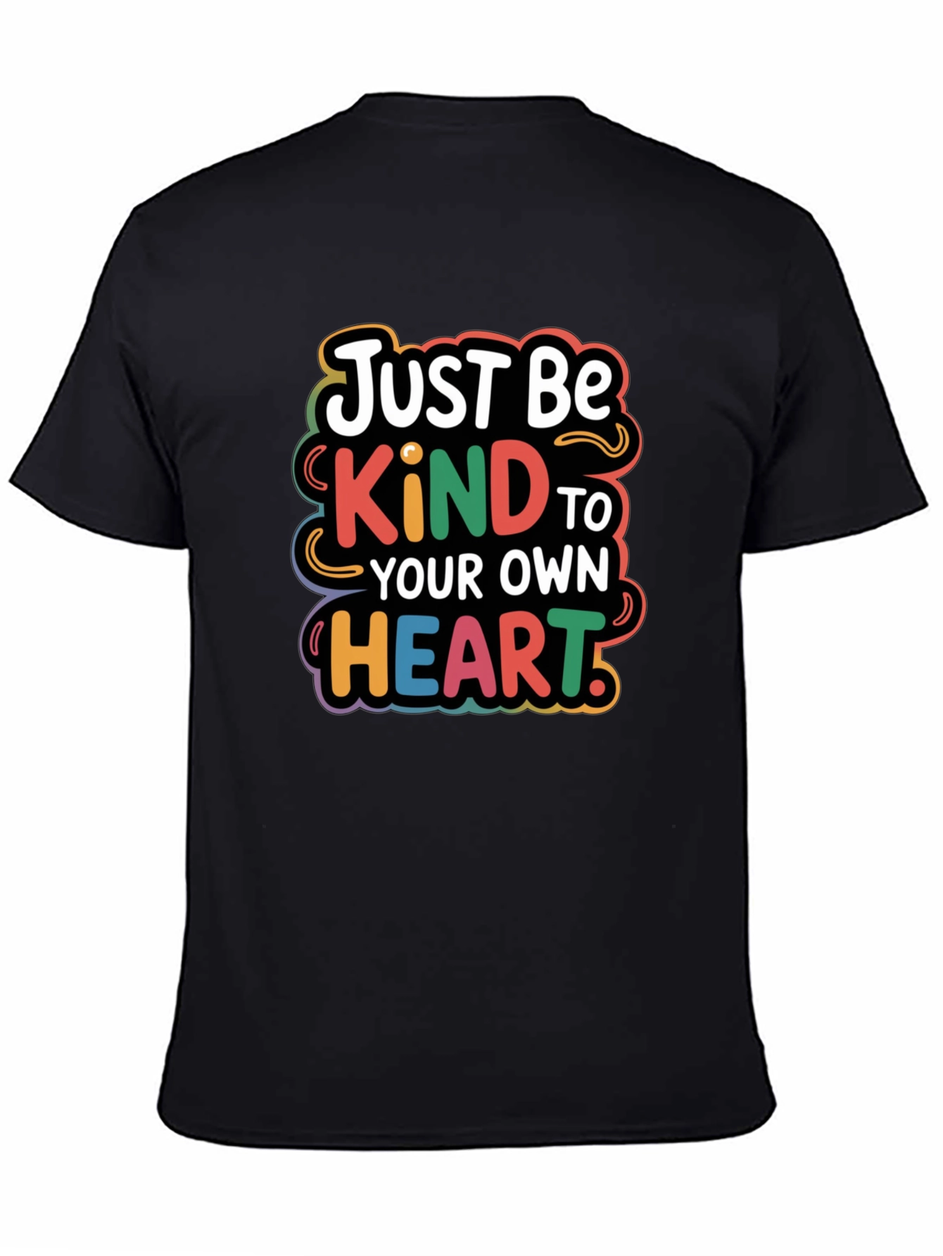 Just Be Kind To Your Own Heart T-Shirt