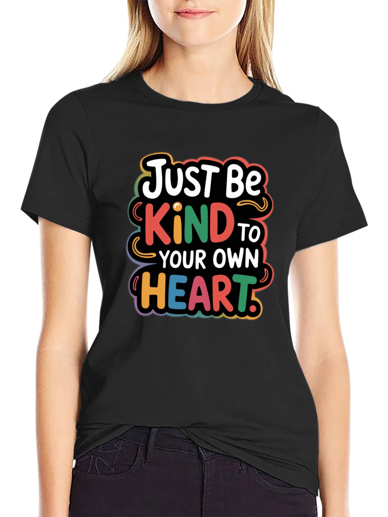 Just Be Kind To Your Own Heart T-Shirt