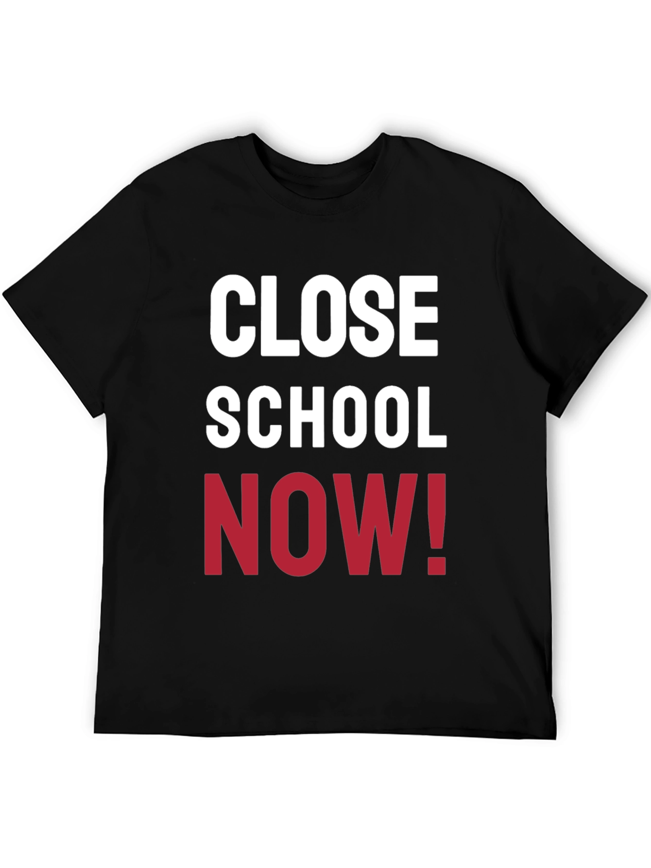 Close School Now! Graphic T-Shirt