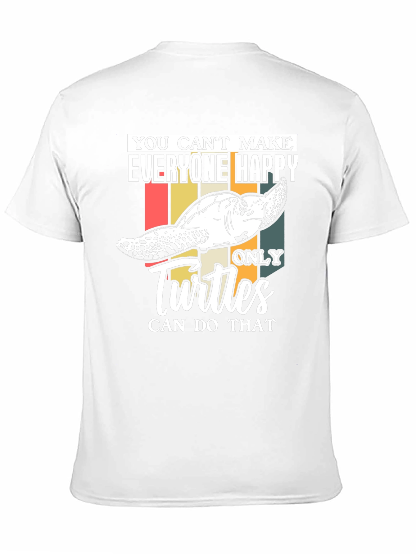 Funny Turtle T-Shirt - You Cant Make Everyone Happy!