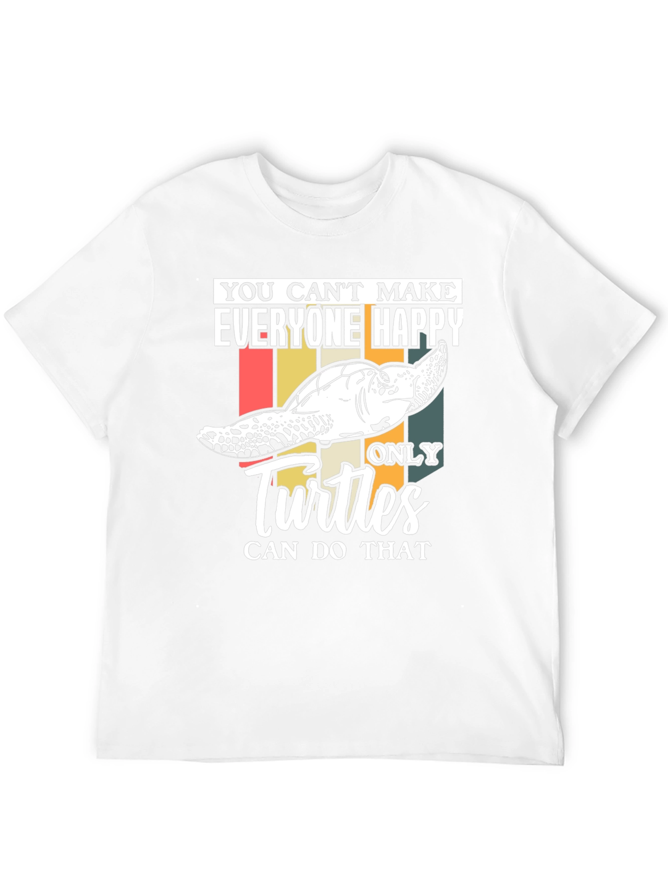 Funny Turtle T-Shirt - You Cant Make Everyone Happy!