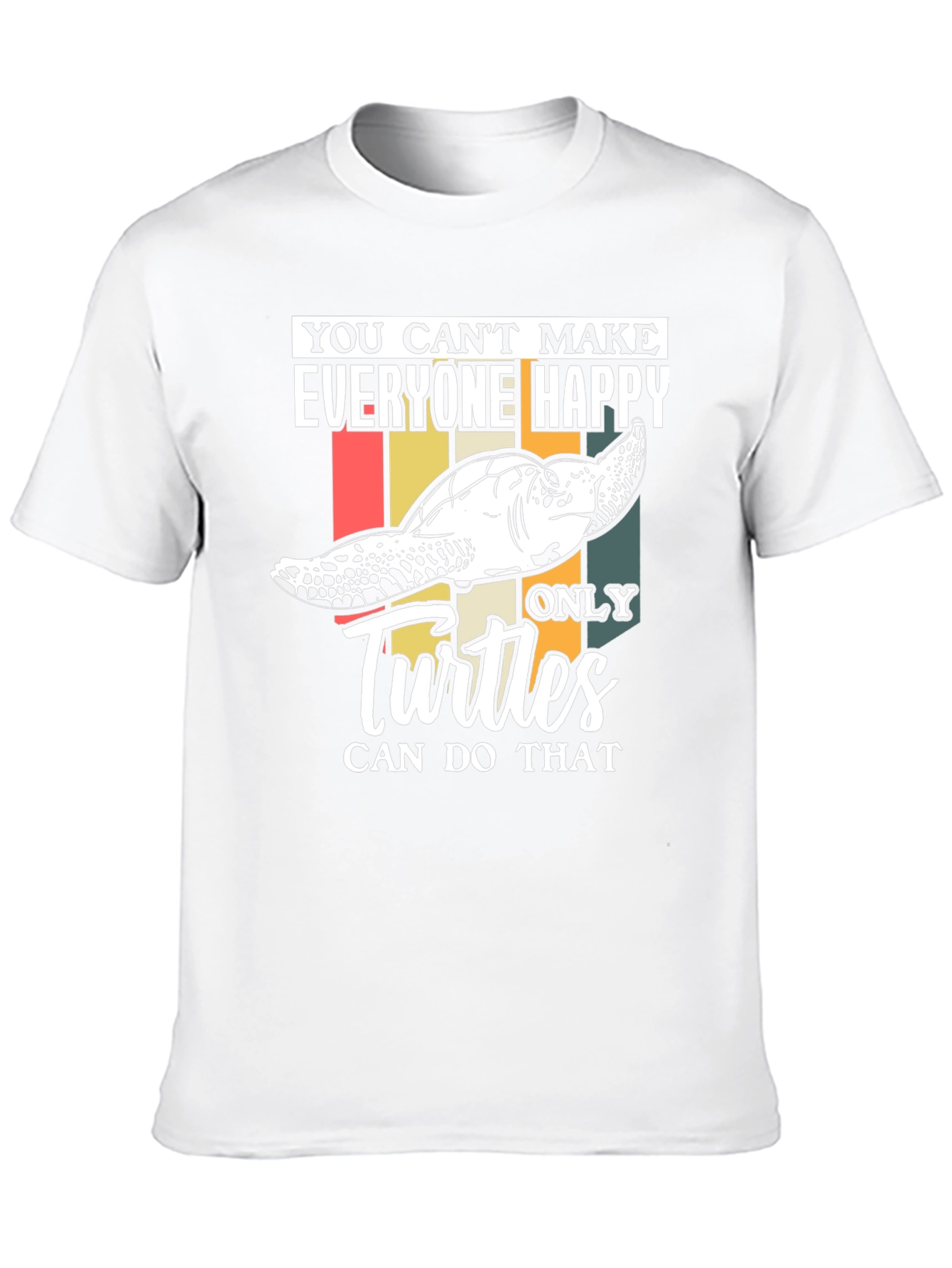 Funny Turtle T-Shirt - You Cant Make Everyone Happy!