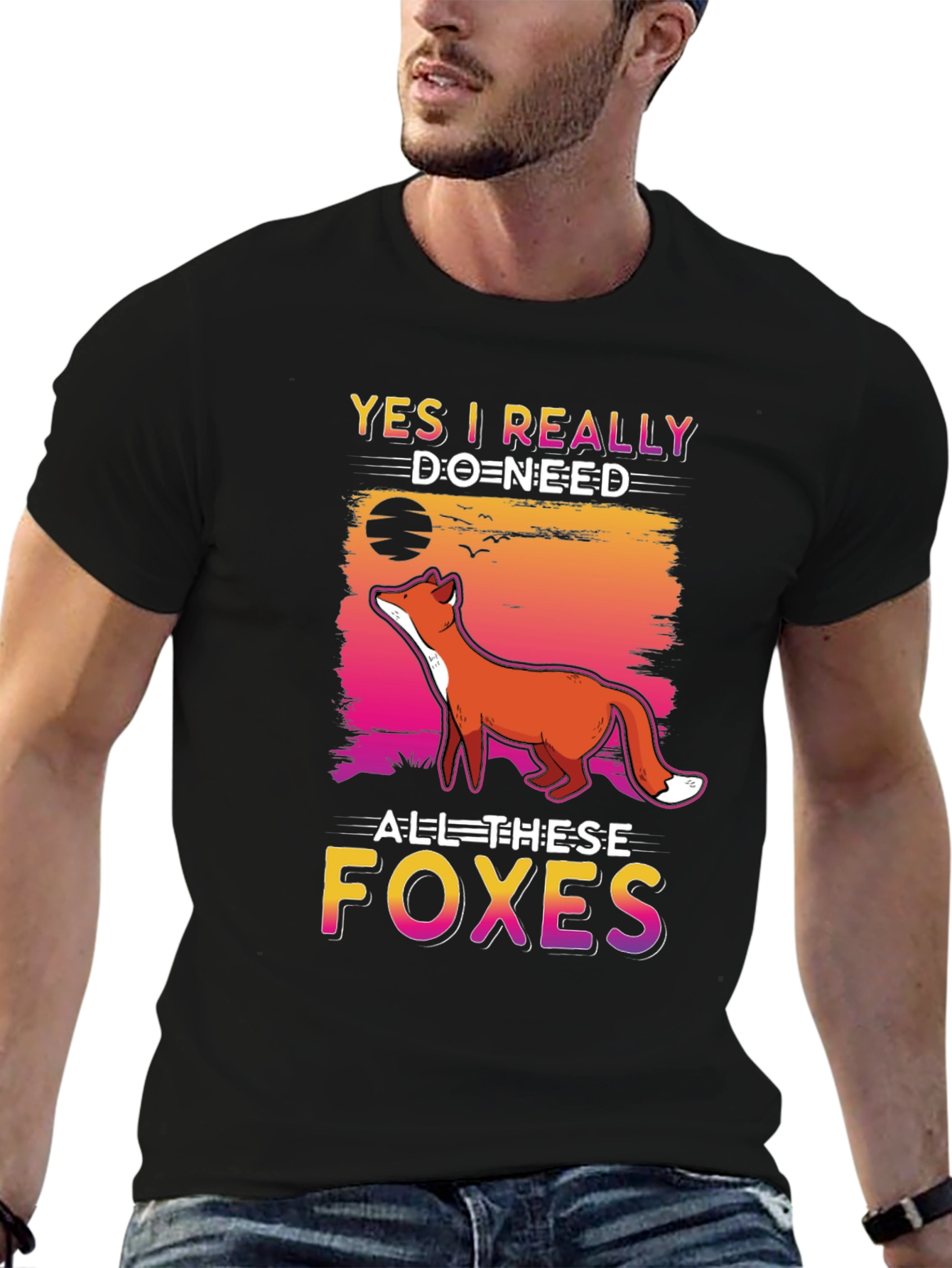 Yes I Really Do Need All These Foxes T-Shirt