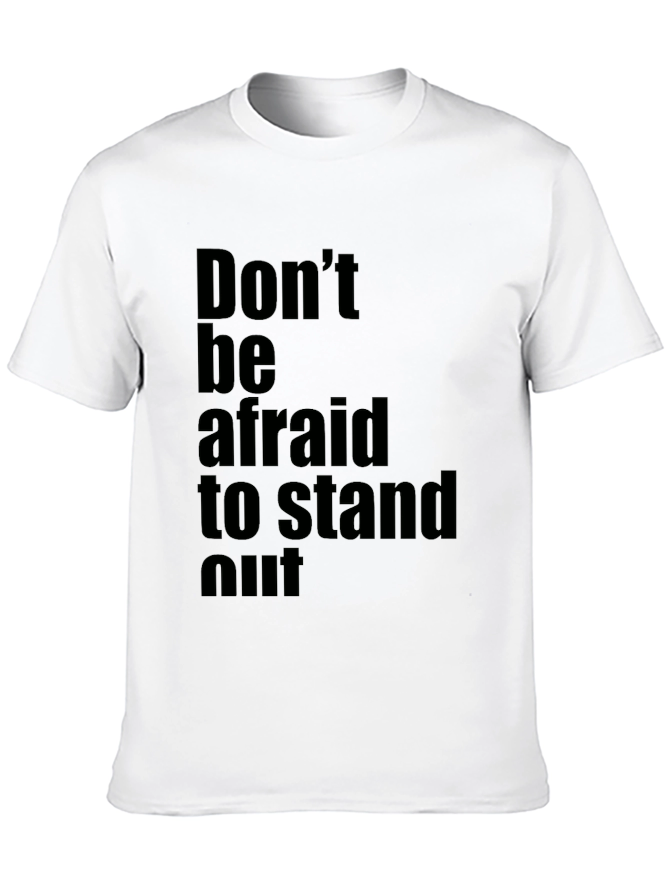 Inspirational Black T-Shirt: Dont be Afraid to Stand Out