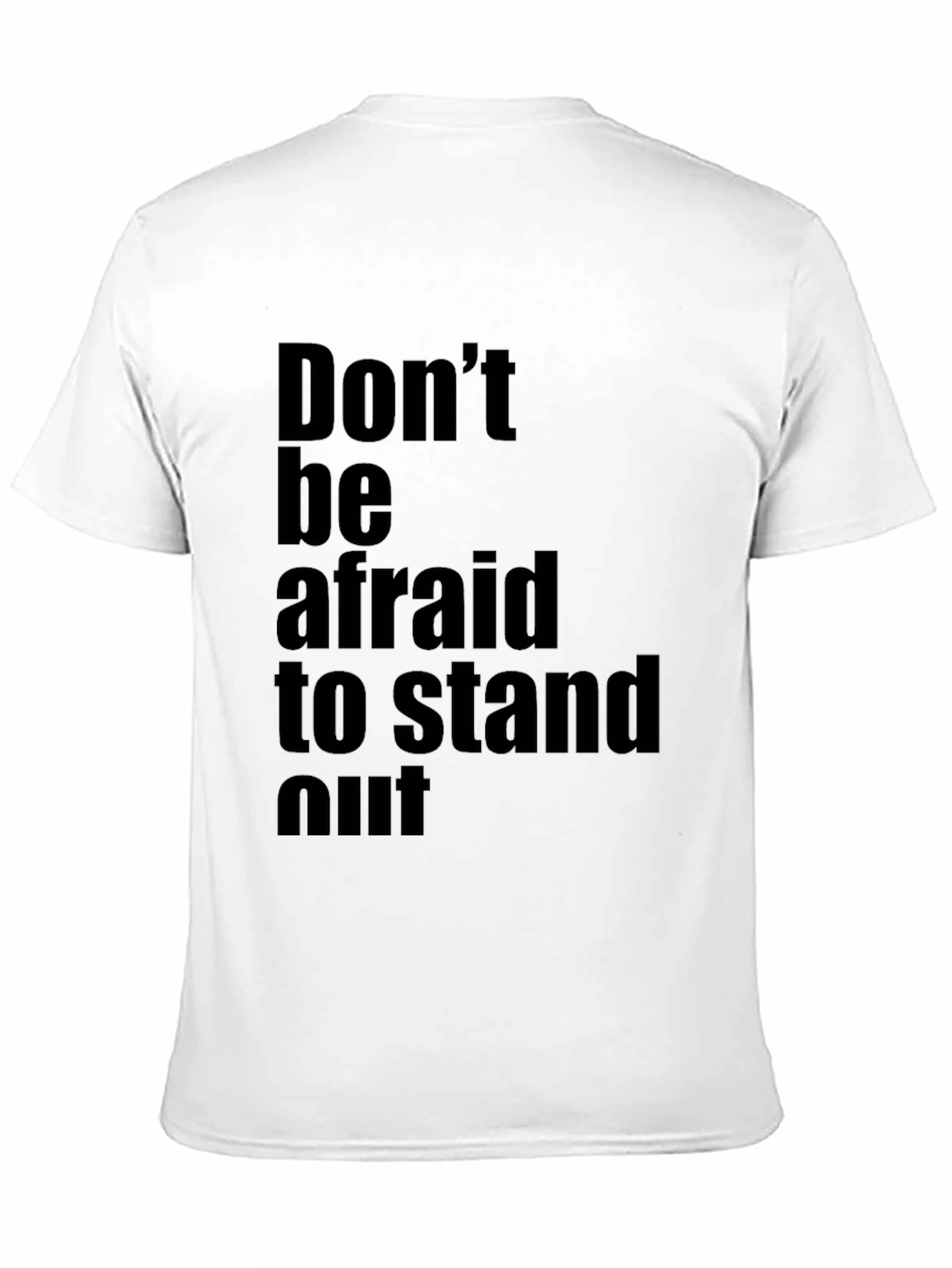 Inspirational Black T-Shirt: Dont be Afraid to Stand Out