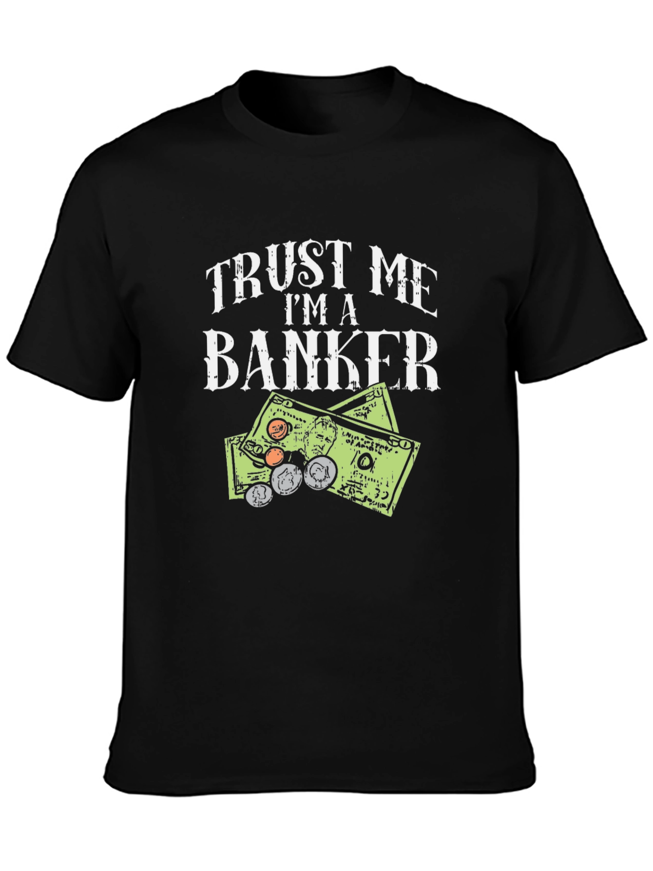 Trust Me Im A Banker T-Shirt Funny Money Design