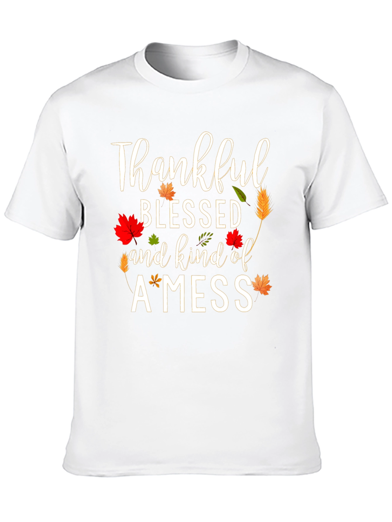 Thankful Blessed and Kind of a Mess T-Shirt