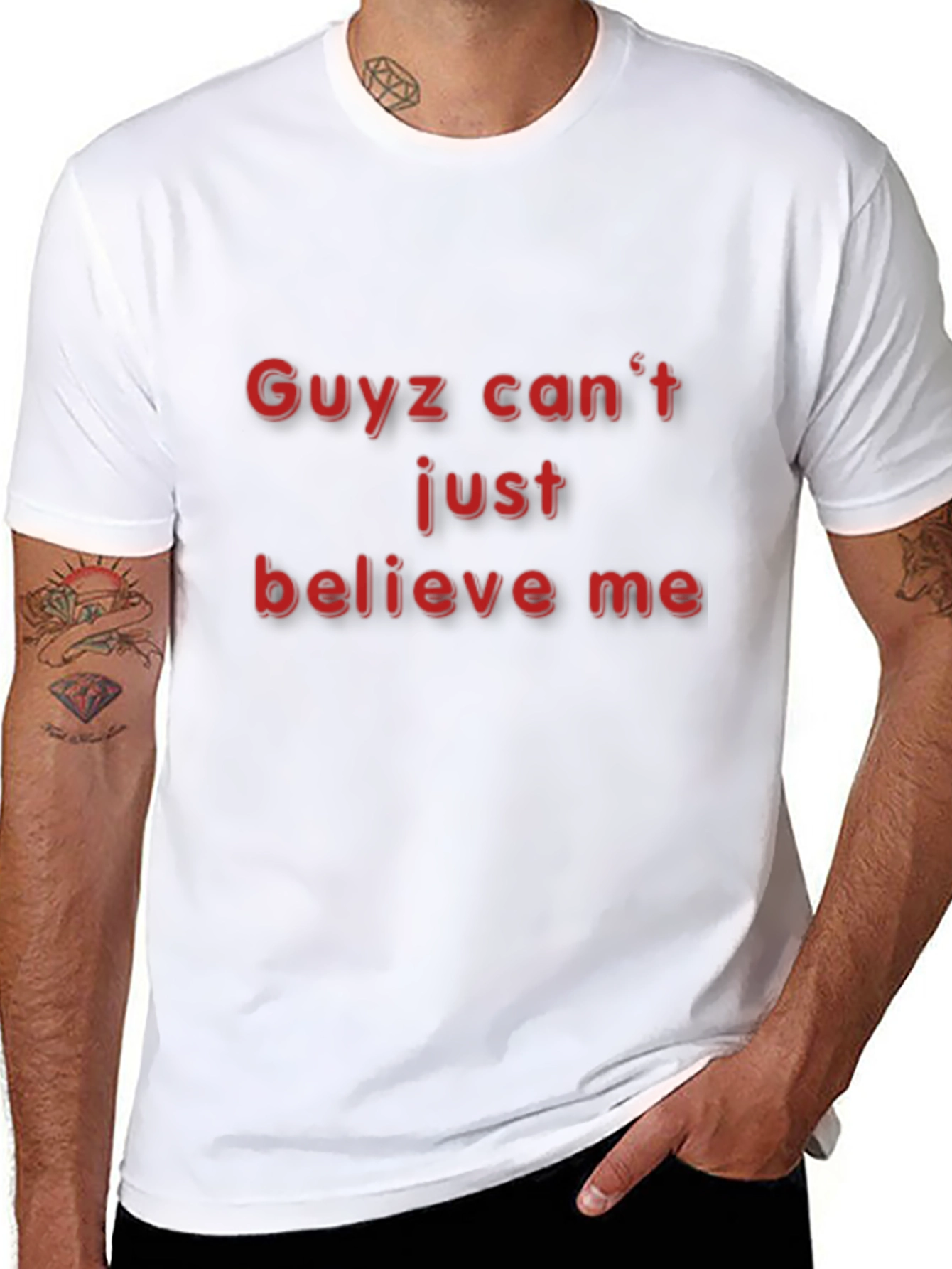 Guyz Cant Just Believe Me - Black T-Shirt