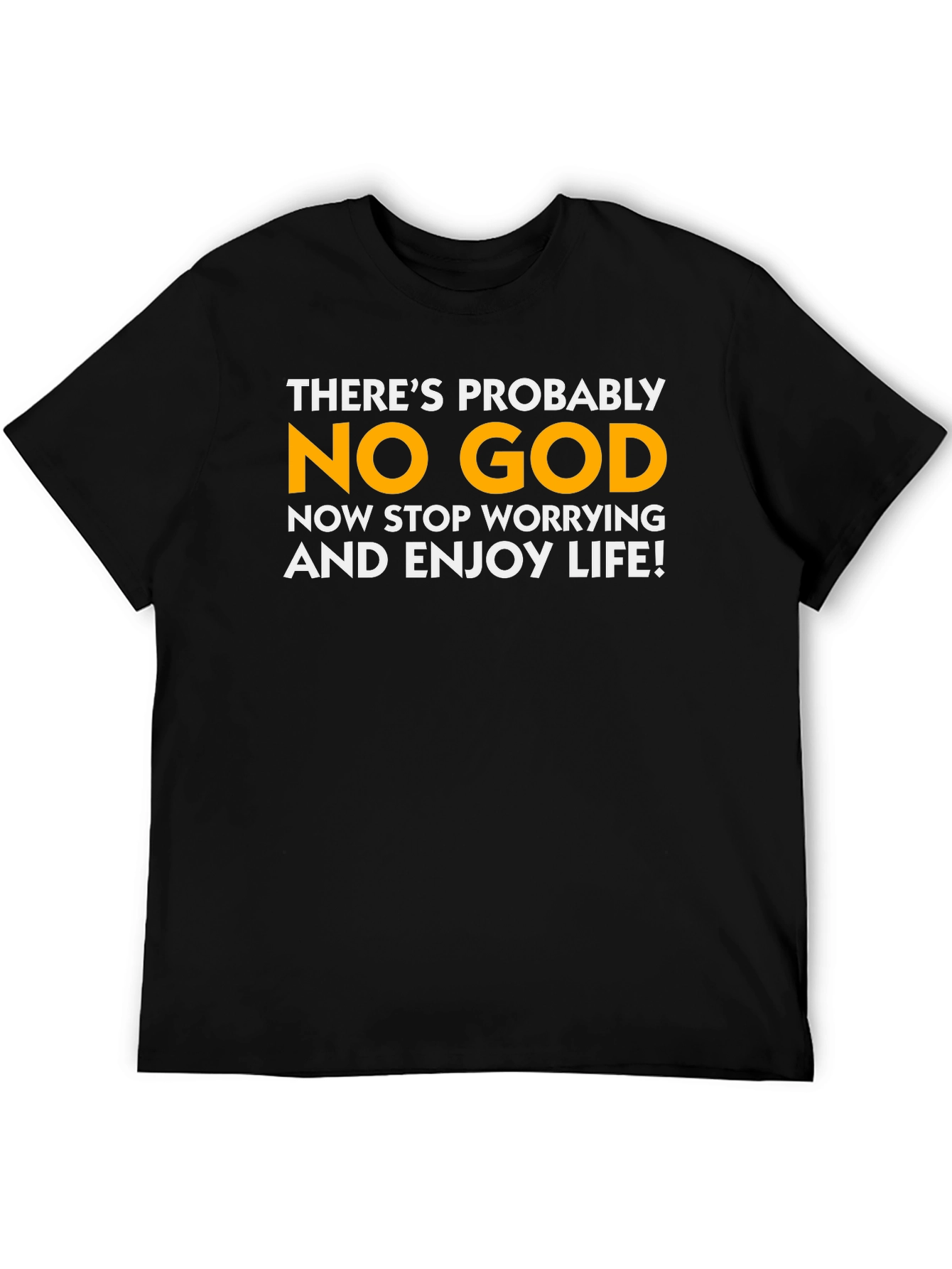 Atheist T-Shirt: Enjoy Life No God