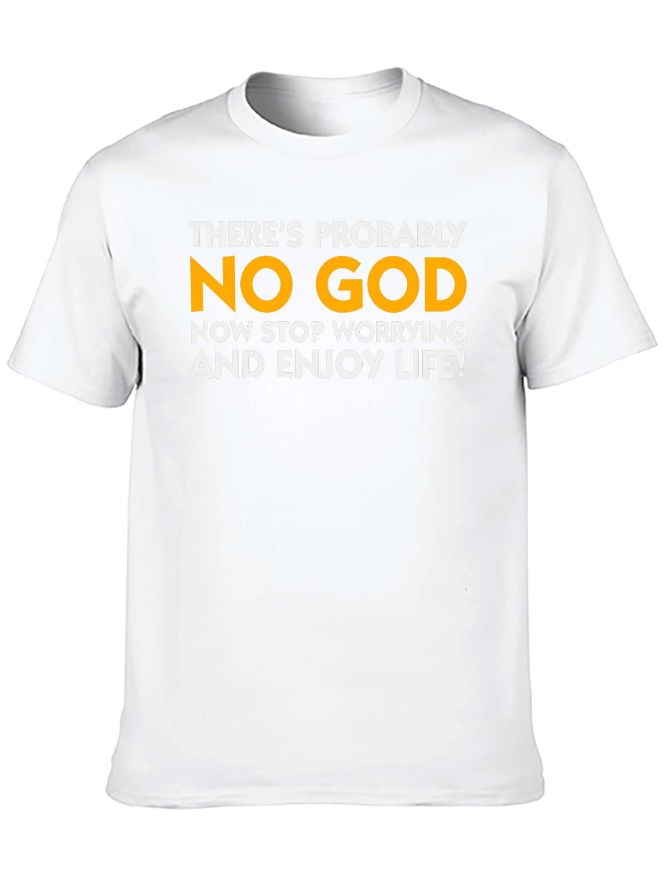 Atheist T-Shirt: Enjoy Life No God