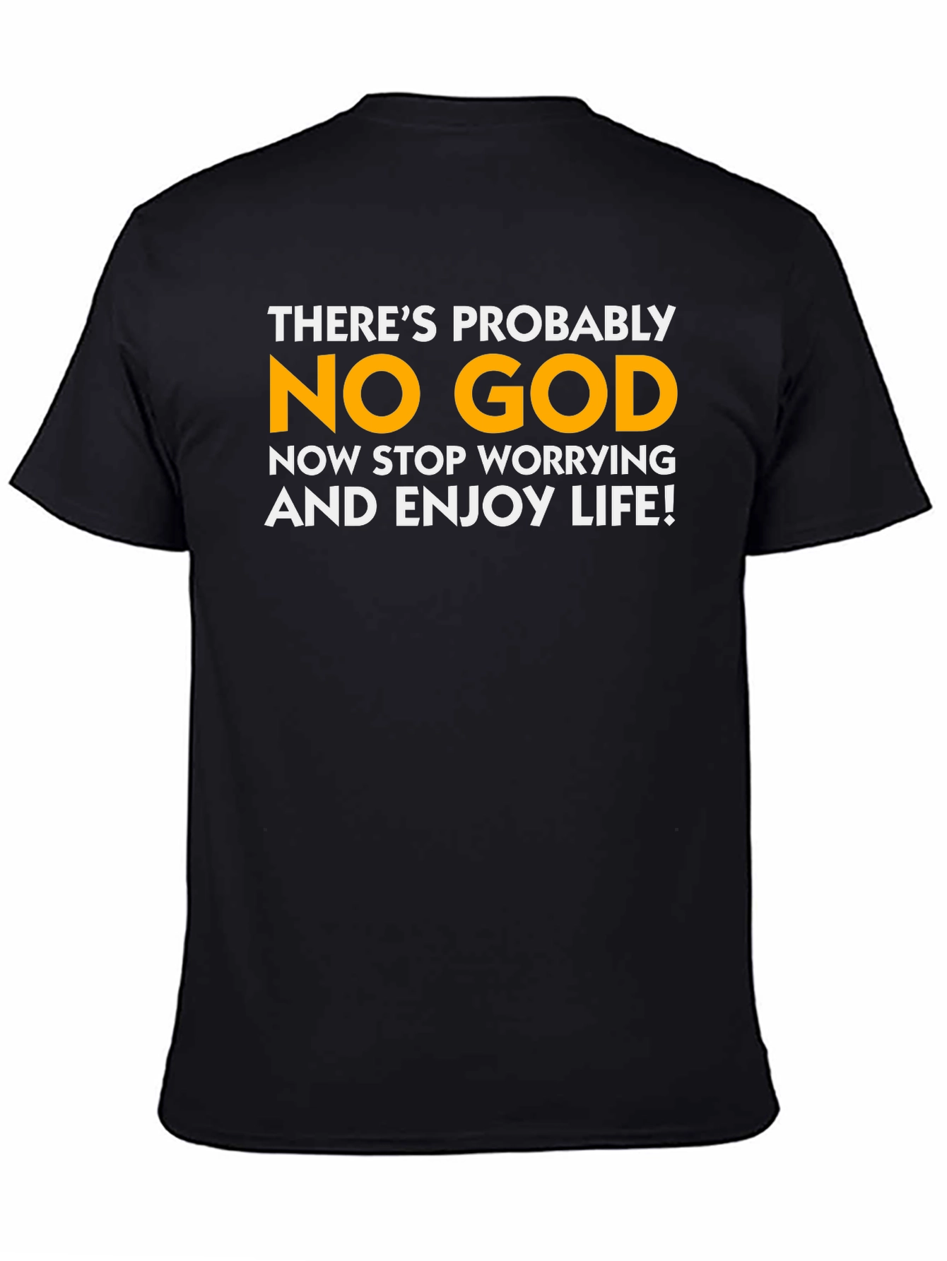 Atheist T-Shirt: Enjoy Life No God