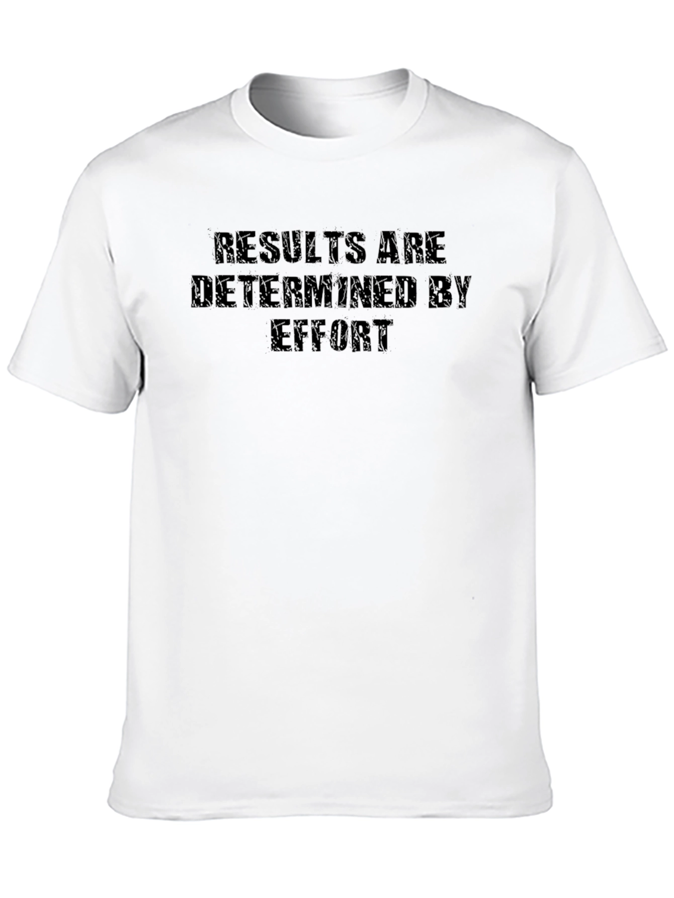 Results Are Determined By Effort T-Shirt