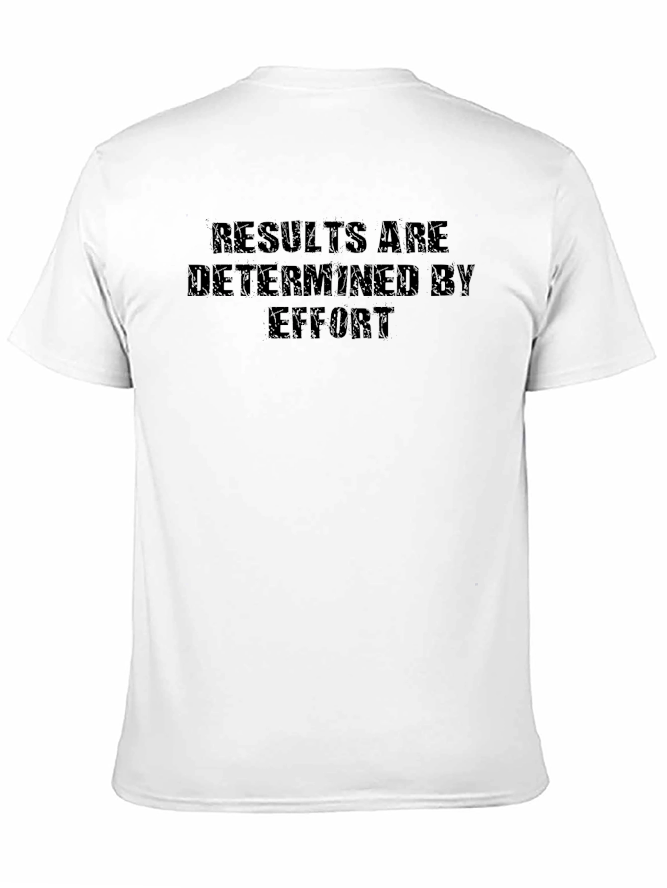 Results Are Determined By Effort T-Shirt