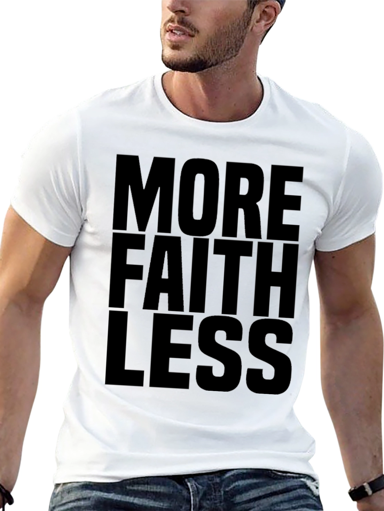 More Faith Less T-Shirt