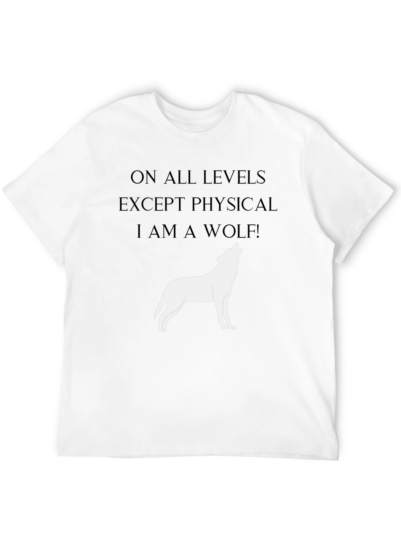 Wolf Spirit T-Shirt - On All Levels Except Physical