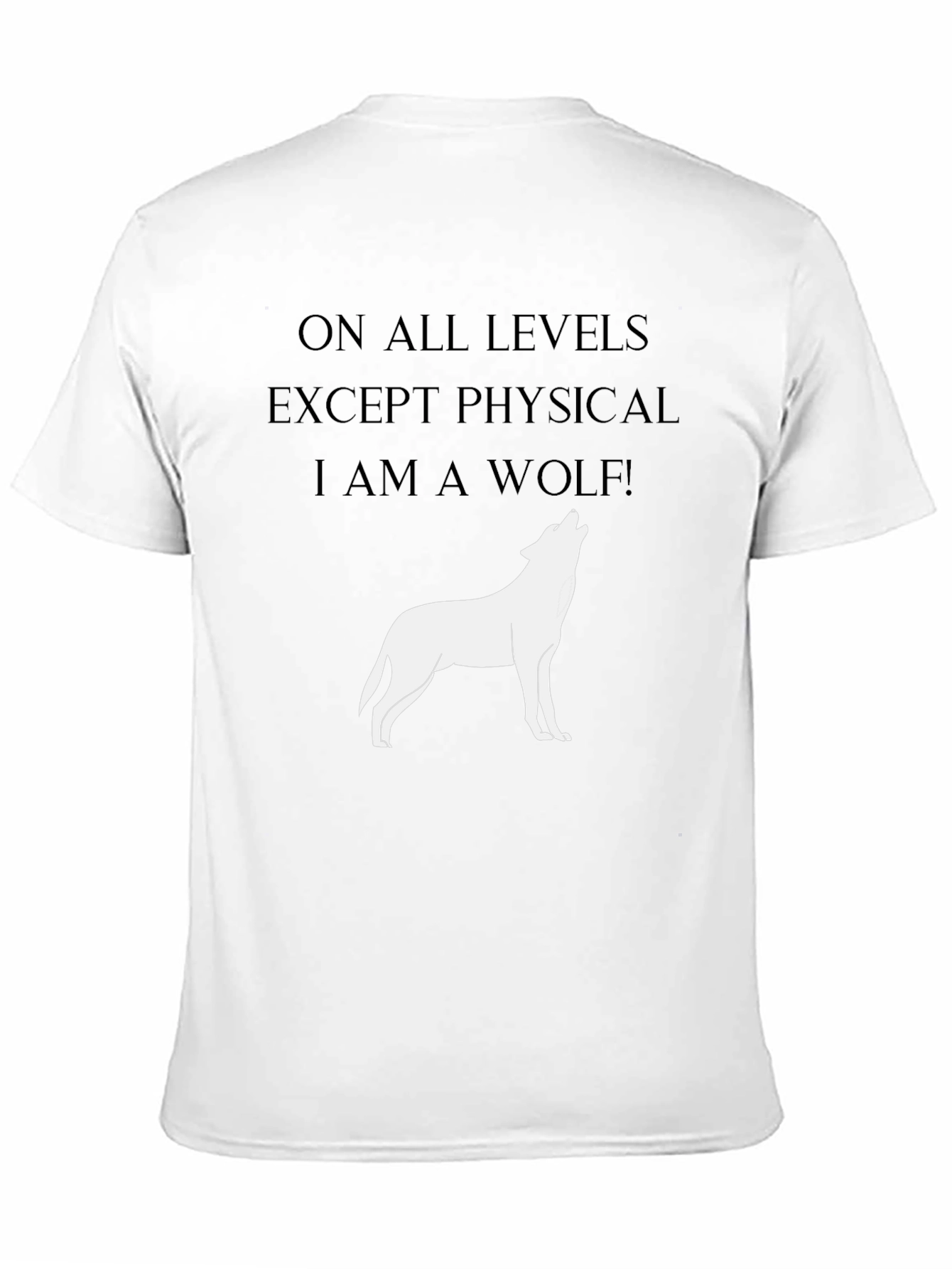 Wolf Spirit T-Shirt - On All Levels Except Physical