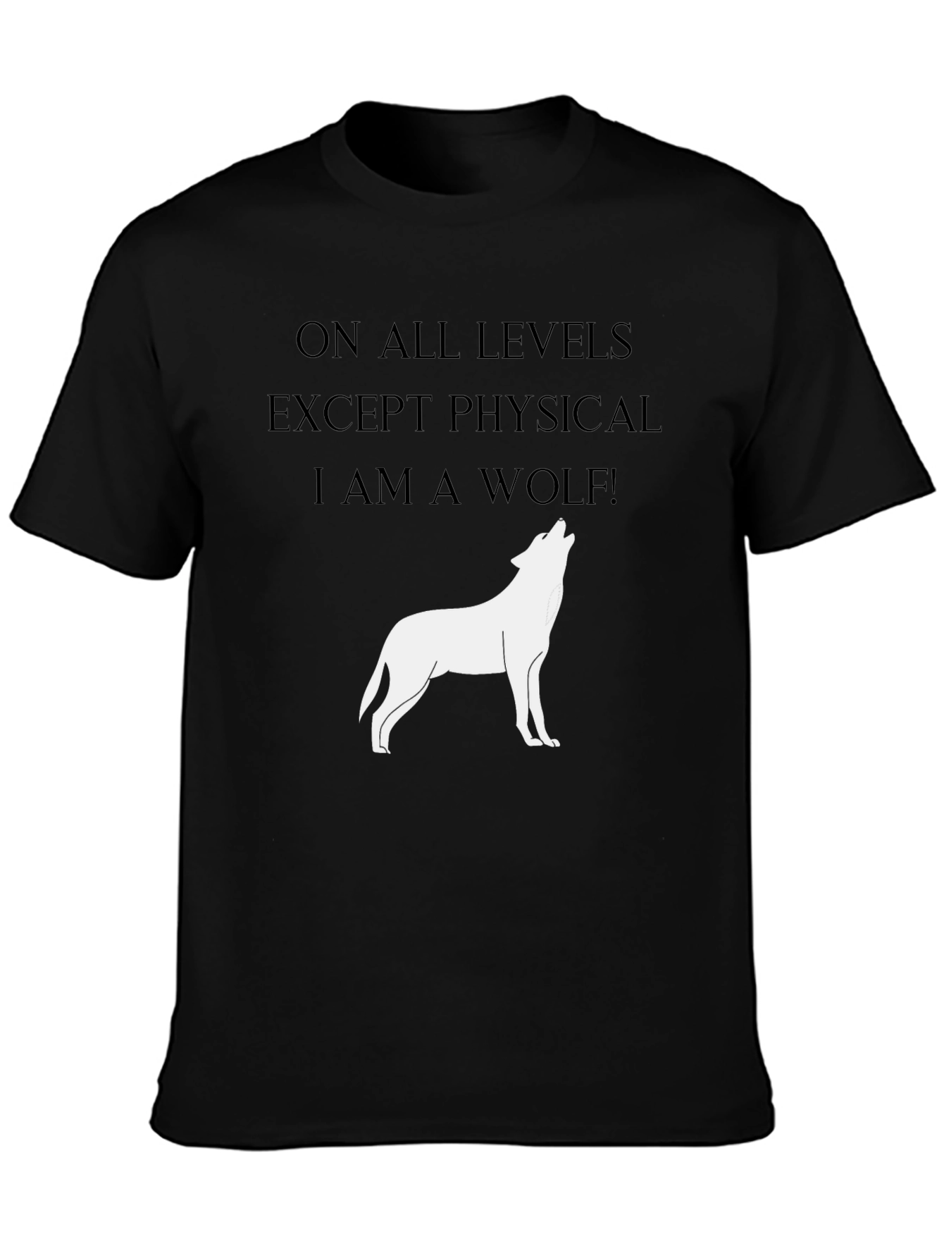 Wolf Spirit T-Shirt - On All Levels Except Physical