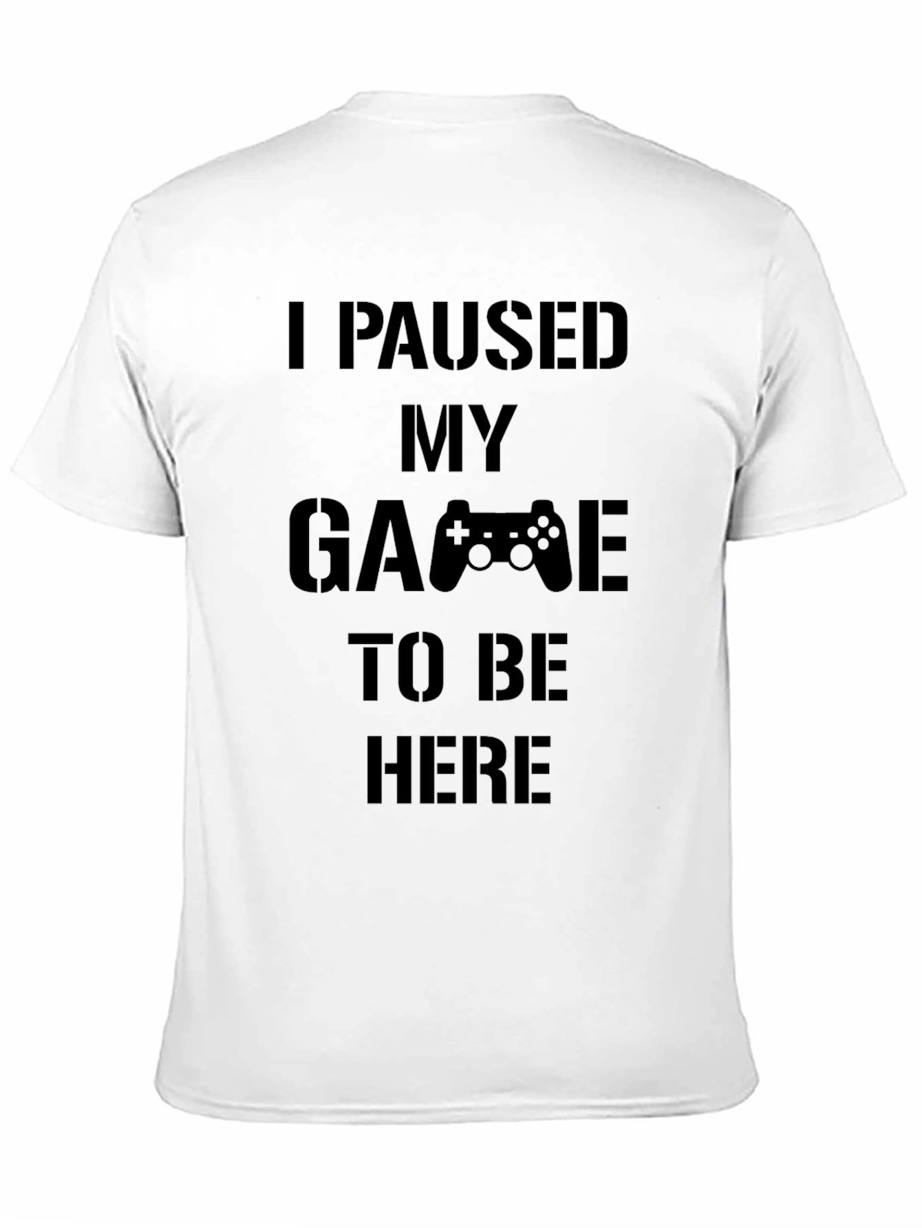 Gamer T-Shirt - I Paused My Game