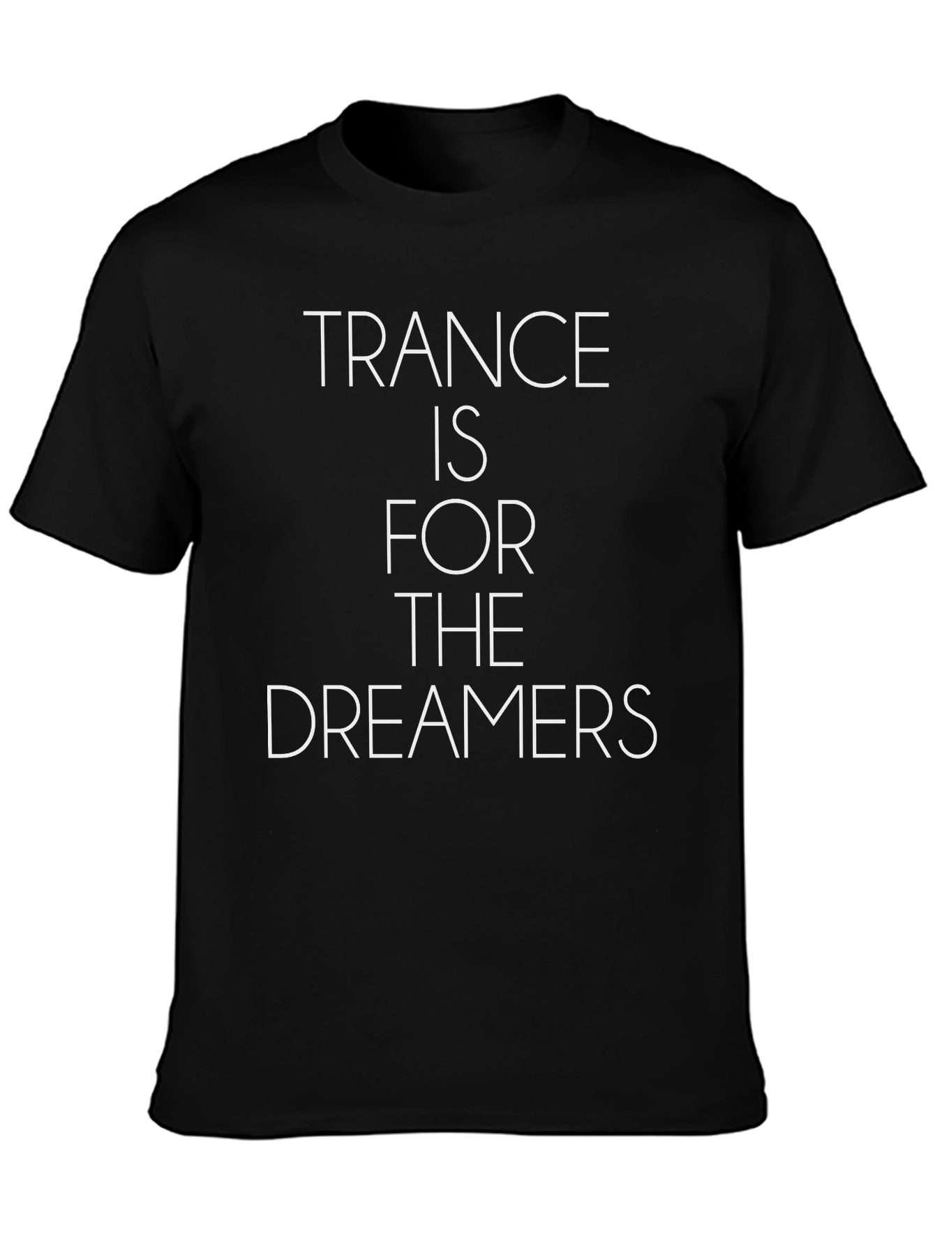 Trance Music T-Shirt: For The Dreamers Black Tee