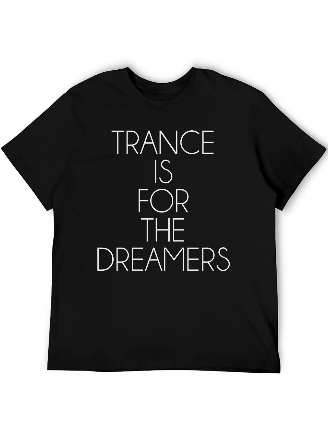 Trance Music T-Shirt: For The Dreamers Black Tee