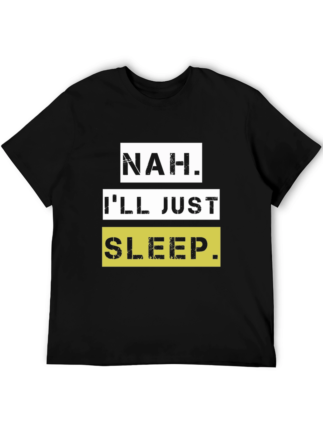 Nah. Ill Just Sleep T-Shirt - Funny Graphic Tee