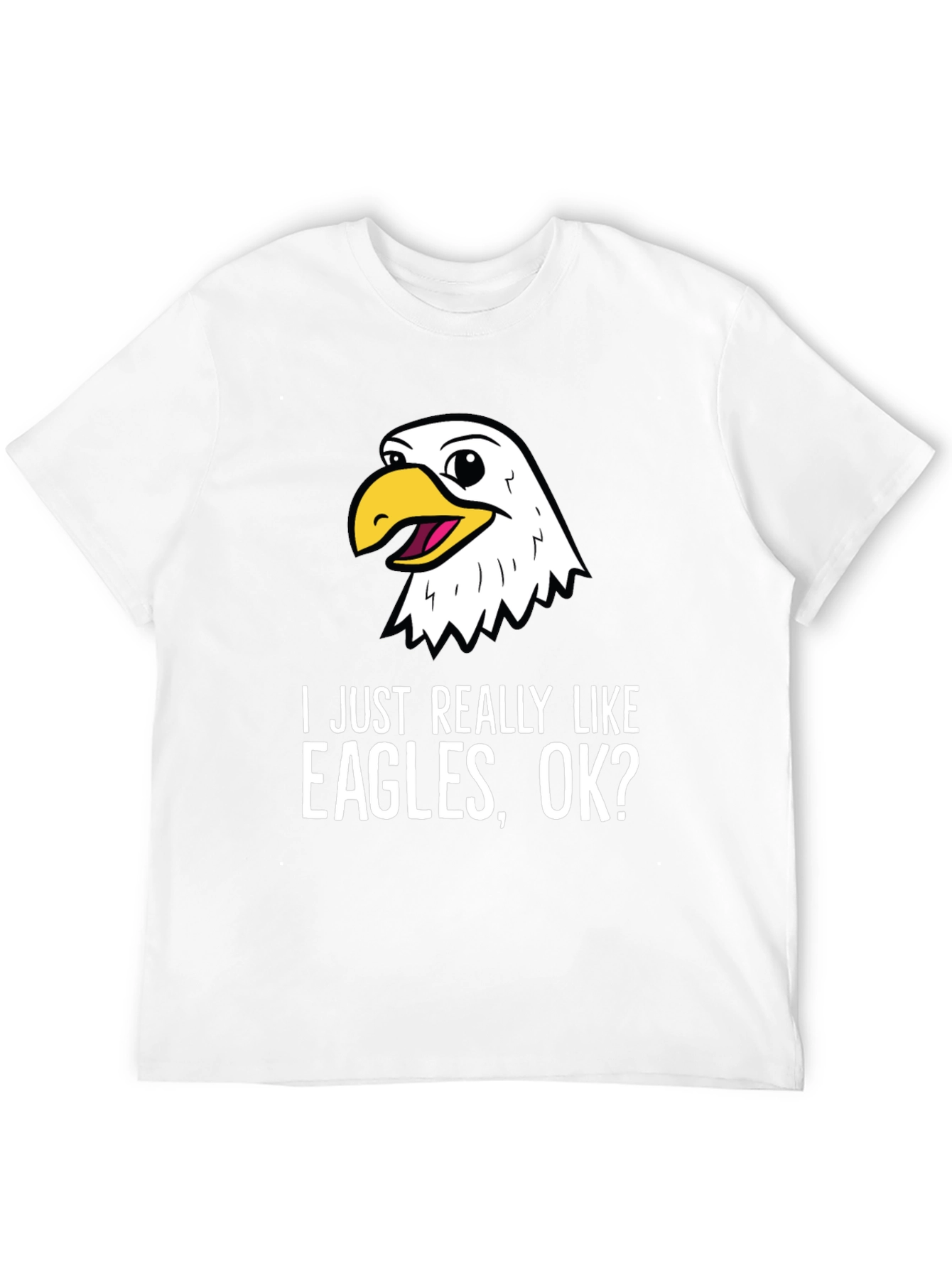 I Just Really Like Eagles OK? T-Shirt
