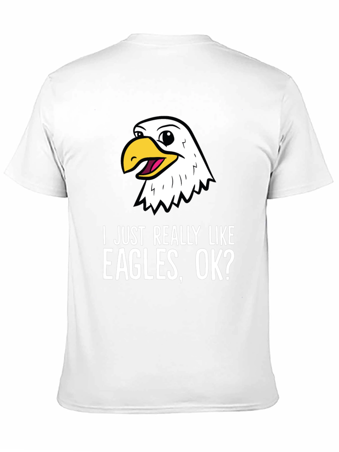 I Just Really Like Eagles OK? T-Shirt