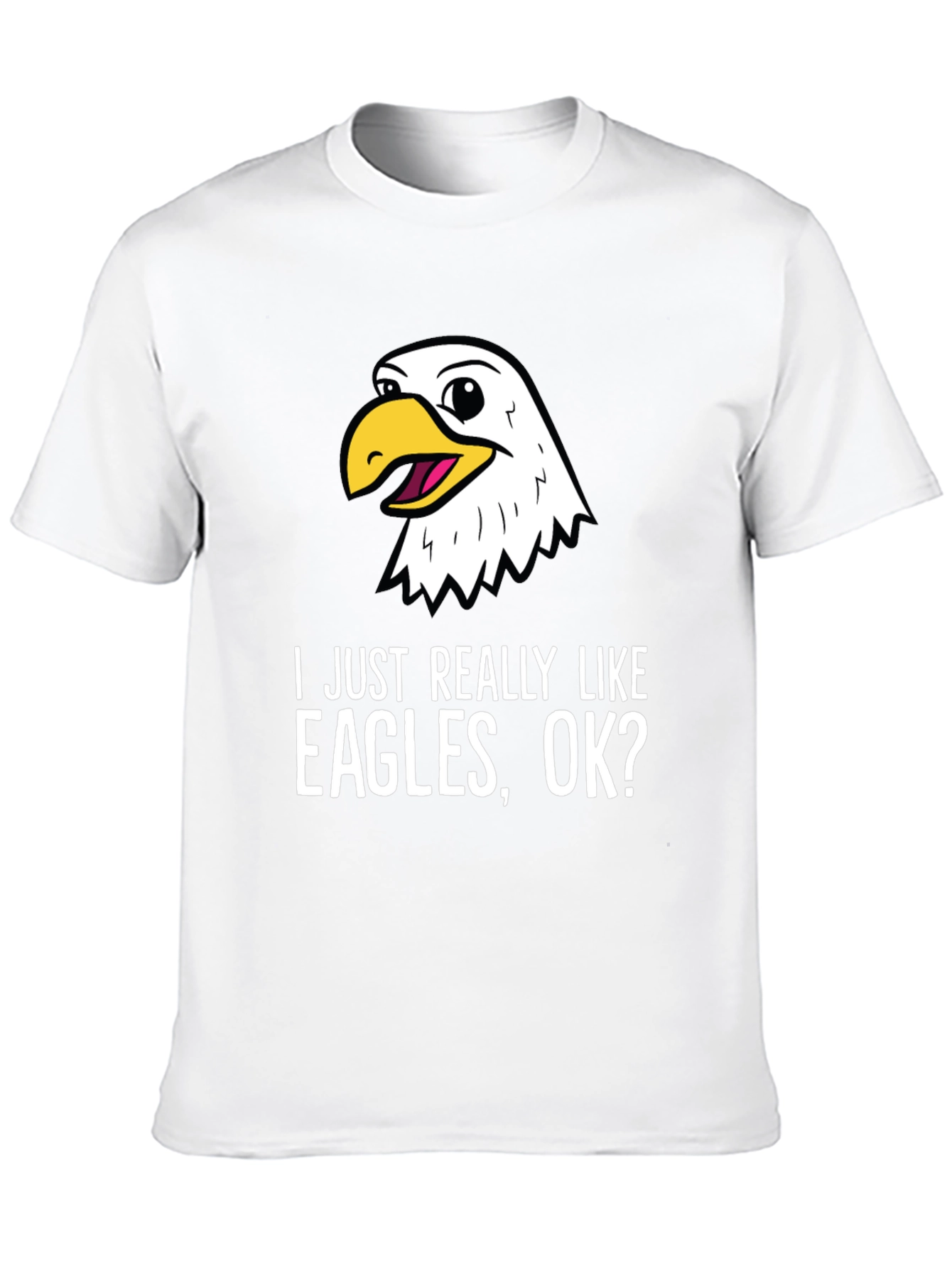 I Just Really Like Eagles OK? T-Shirt
