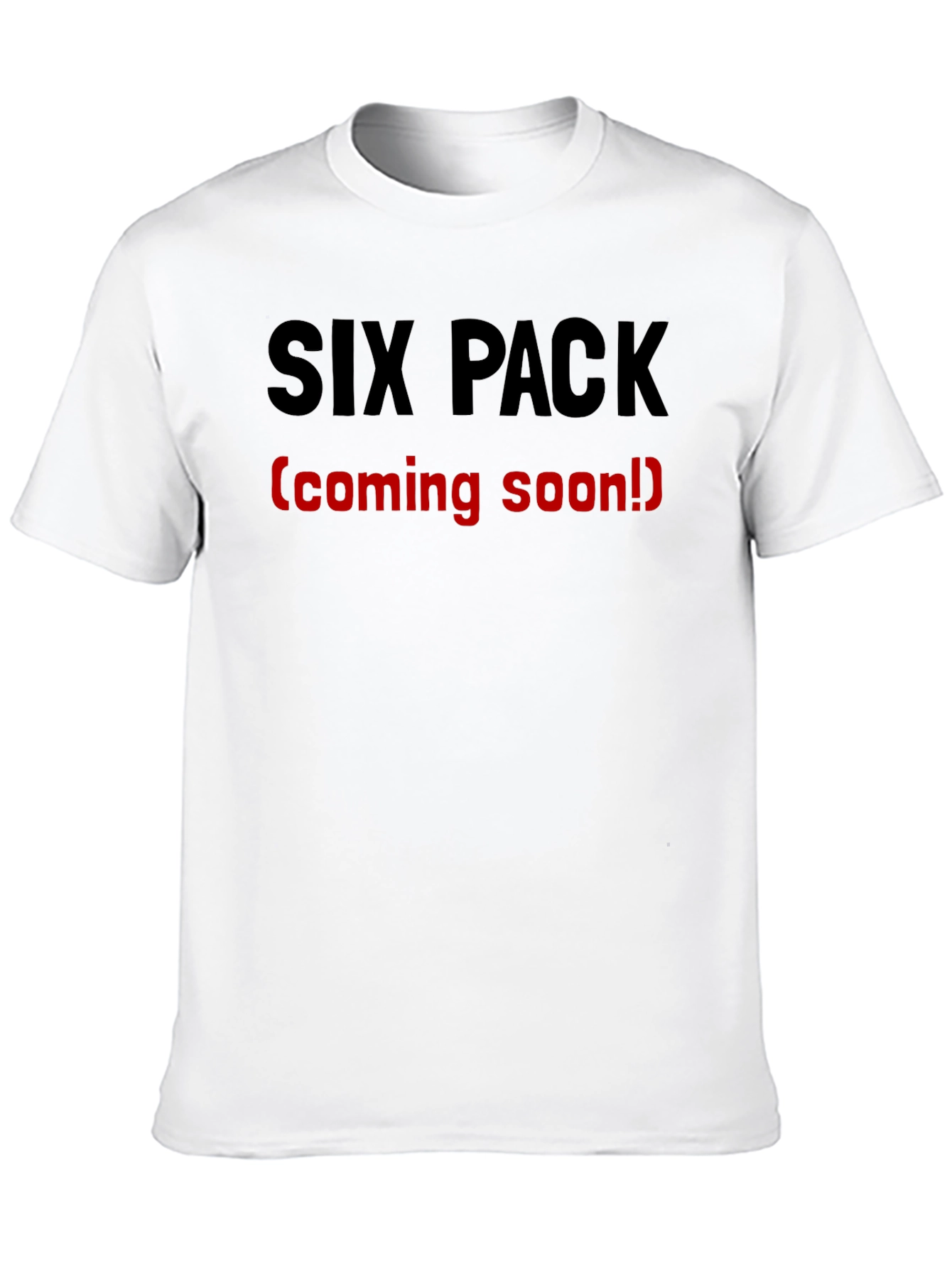Six Pack (Coming Soon!) Funny T-Shirt