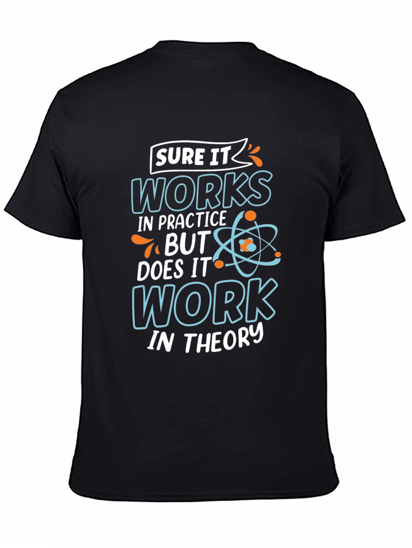 Funny Science T-Shirt: Works In Practice Tee