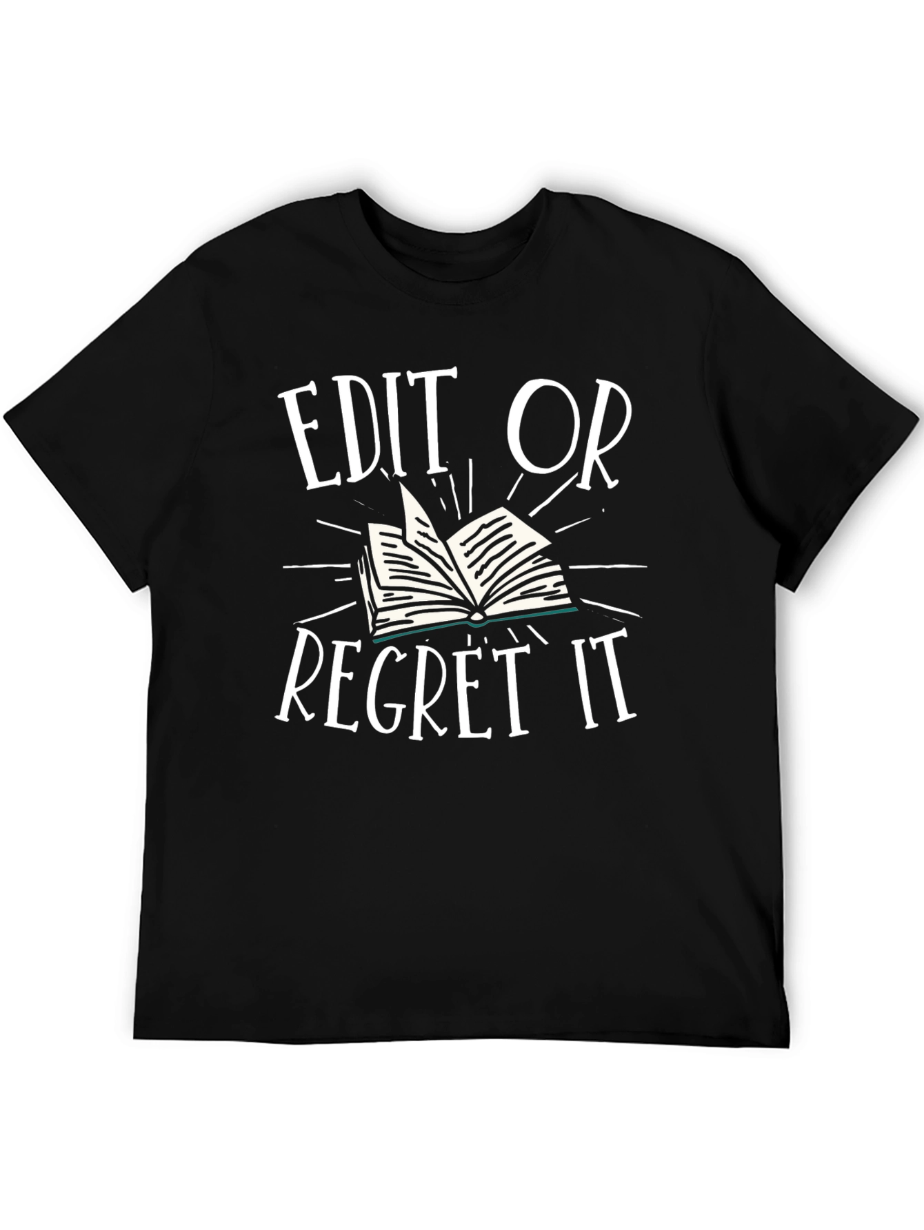 Edit or Regret It T-Shirt