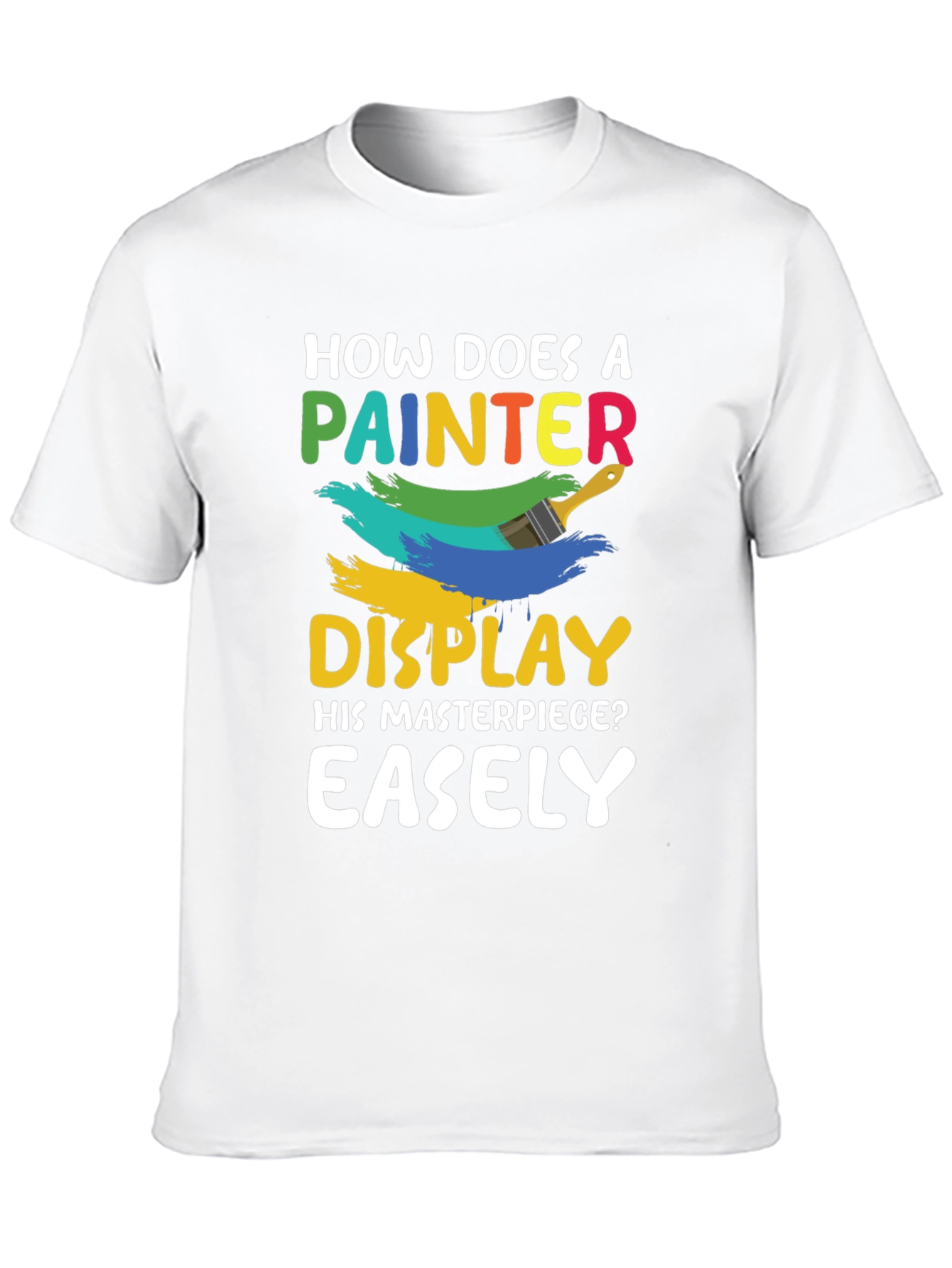 Painters Masterpiece Humor T-Shirt