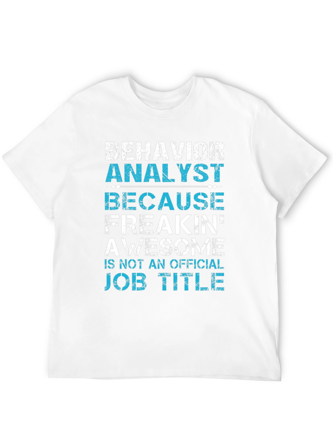 Behavior Analyst Job Title T-Shirt
