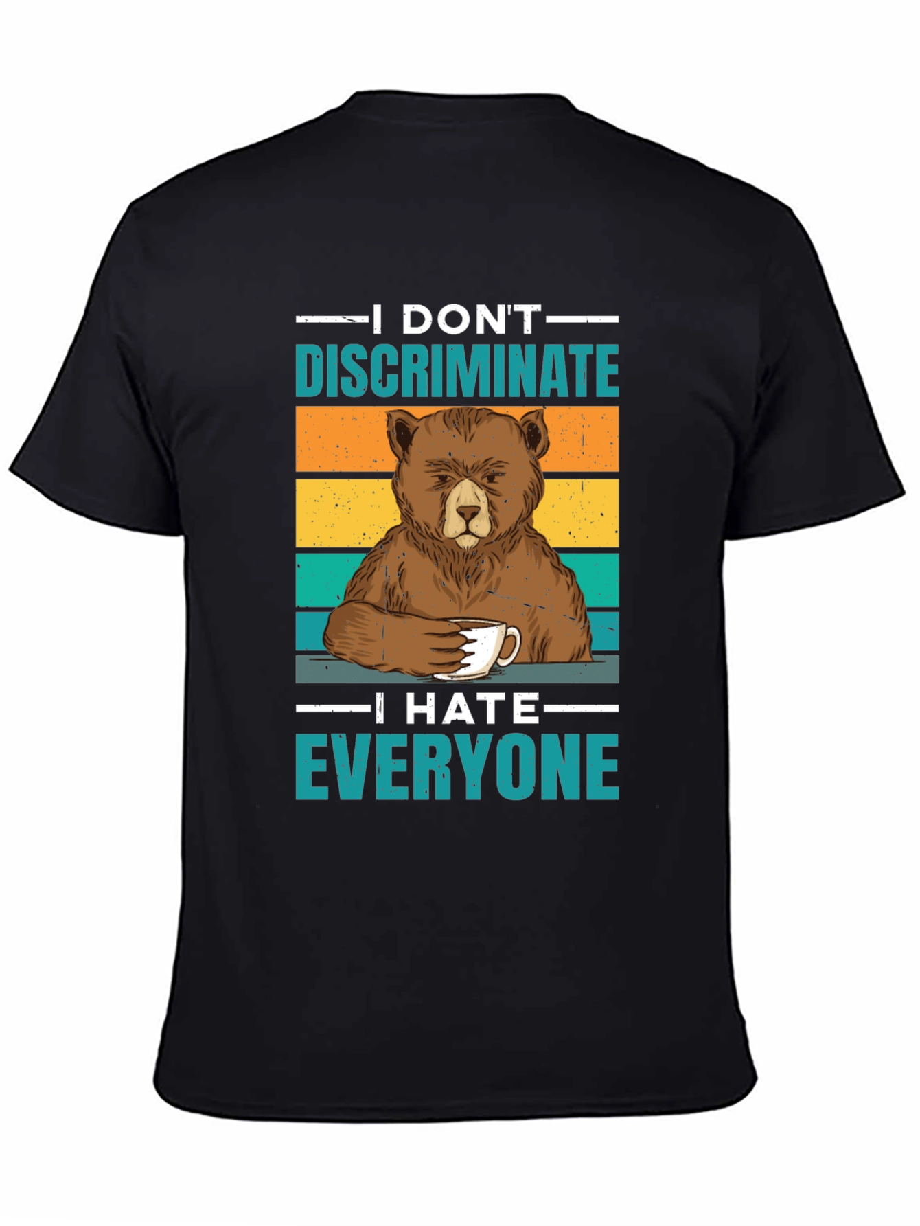 I Dont Discriminate T-Shirt