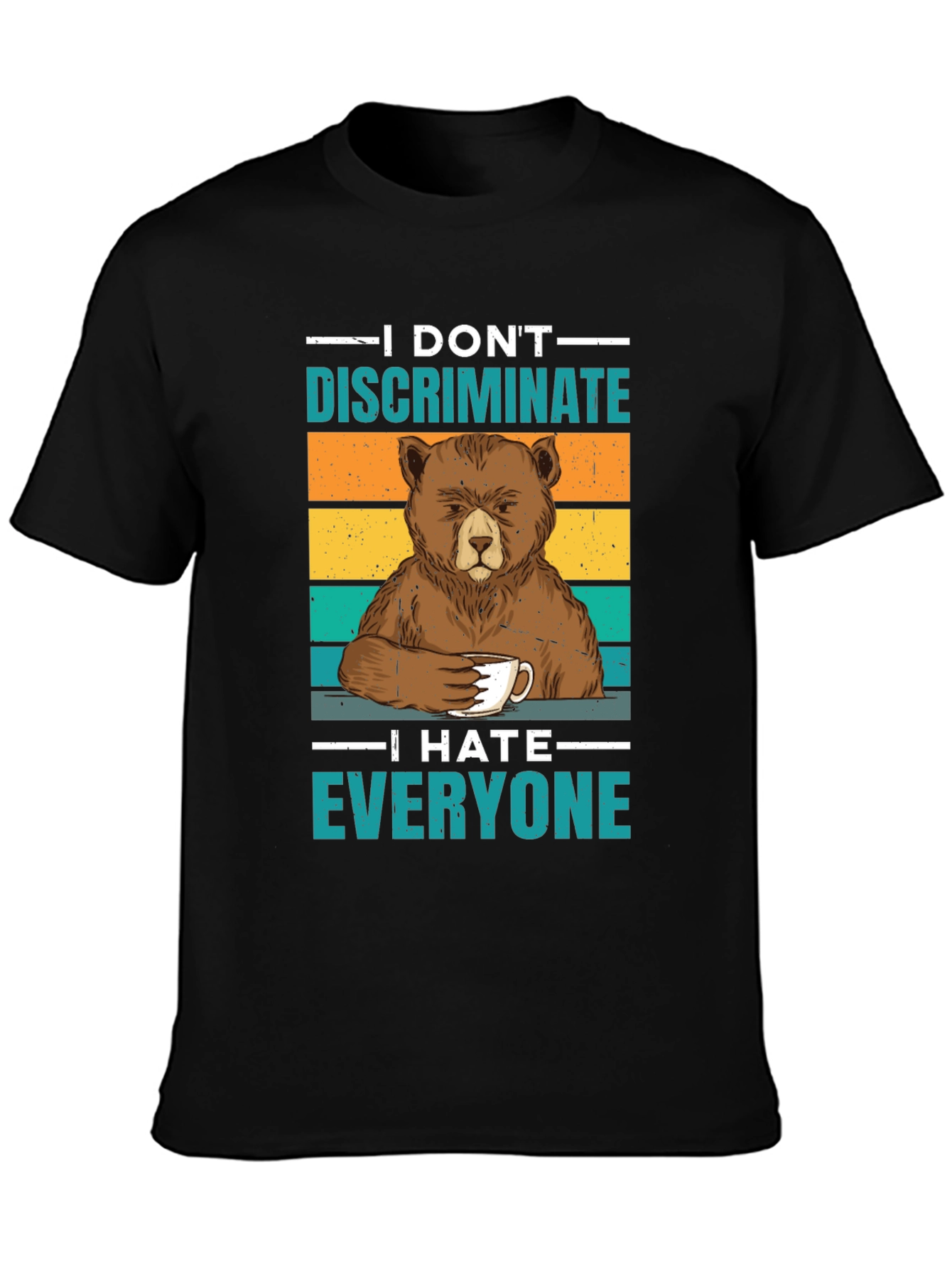 I Dont Discriminate T-Shirt