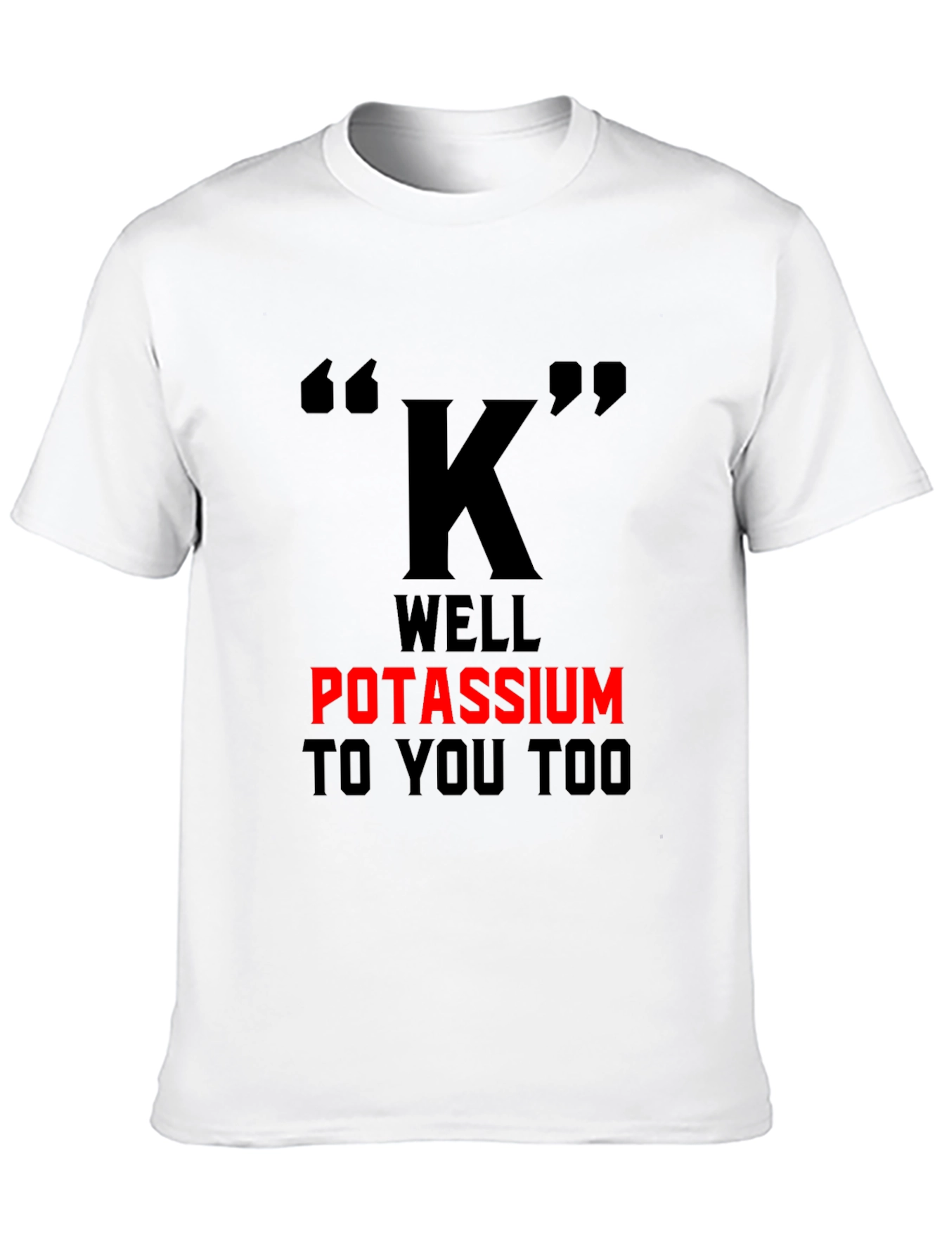 Potassium Pun T-Shirt - Funny Science Tee