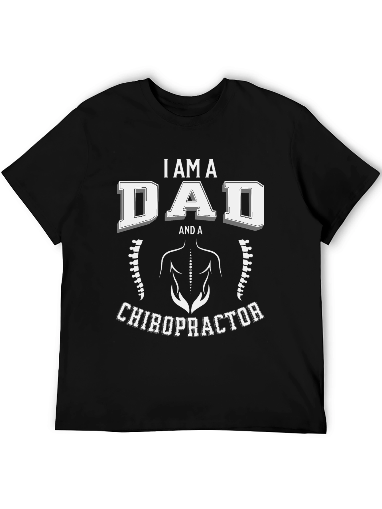 I Am A Dad And A Chiropractor T-Shirt